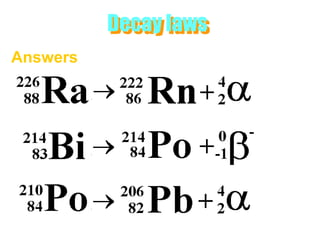Decay laws
Answers
 