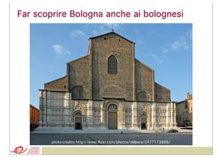 Far scoprire Bologna anche ai bolognesi

photo credits: http://www.ﬂickr.com/photos/dalbera/2477173886/

 