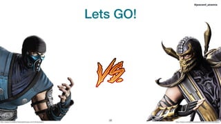 Lets GO!
!38 http://www.mortalkombatwarehouse.com/mk/scorpion/http://www.mortalkombatwarehouse.com/mk/subzero/
#jeeconf_atomix
 