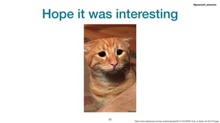 !39
#jeeconf_atomix
Hope it was interesting
https://www.catersnews.com/wp-content/uploads/2014/12/CATERS_Puss_In_Boots_03-457x773.jpeg
 