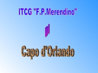 ITCG &quot;F.P.Merendino&quot; DI Capo d'Orlando 