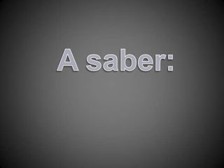 A saber: