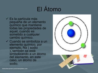 Teoría atómica de Dalton 1808Los elementos están formados por átomos .