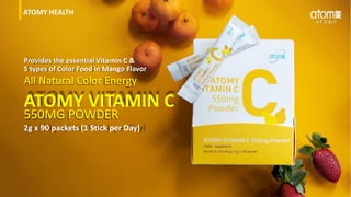 ATOMY HEALTH
Provides the essential Vitamin C &
5 types of Color Food in Mango Flavor
All Natural Color Energy
ATOMY VITAMIN C
550MG POWDER
2g x 90 packets (1 Stick per Day)
 