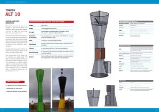 4948
Aids to Navigation
ENVIRONMENT & QUALITY
OPTIONS
Height Up to 20 m
Material Stainless steel AISI 304 or 316
Solar panel Solar panel support bracket located at the top of the post
Storage
Platform and fixing points base for the instalation of cabinets, batte-
ries, etc., in accordance with the customer’s requirements
CONSTRUCTION
Body
The body is manufactured using steel sheet metal with cylindrical and
conical segments. Intermediate diameter of 1,050 mm, base of 2,100
mm and upper diameter of 2,010 mm. Wall thickness according to the
loads, heights and local conditions
Lantern supporting bracket
Tailored according to the lantern model or standard with three Ø12
mm holes over a diameter of 200 mm
Material S355JR, AISI 304 or AISI 316 steel
Galvanized
In the case of carbon steel the structure is hot dip galvanized in
accordance with ISO 1461
Paint
3 coats of paint, polyurethane finish, final thickness when dry is
greater than 120 microns
Anchor bolts Includes A2 size stainless steel anchors
Ladder Interior ladder with anti-fall safety system
Door 1,300 x 650 mm double hinge door with watertight seal
Platform
1800mm floor diameter with outward discharging drains, handrail at
1000mm. 600 x 600 mm trap door for accessing the interior
Manufacturer certificate ISO 9001, ISO14001, IALA industrial member
Standards Eurocodes 1 and 3
Temperature -40o
C to +80o
C
Colours
IALA Aids to Navigation Guide (Navguide); IALA E-108 recommendation
for surface colours used for visual aids to navigation
Maintenance Painting every 5 years (estimated under normal conditions)
Service life
Galvanized steel posts: 20 years
Stainless steel posts: 40 years
TOWERS
COASTAL AND PORT
BEACONING
ALT towers are used as aids to na-
vigation in and around ports and
harbours. Not only do they support
a lantern for night time beaconing,
they also act as a day mark.
The towers are built from stainless or
in hot dip galvanized steel painted in
accordance with IALA recommenda-
tions. The final result is a very strong,
weather resistant structure that can
be tailored to the customer’s requi-
rements.
A noteworthy feature of the ALT 10
towers is that they are highly visible
due to its large surface area.
The construction of the tower can
be modular or a single piece. The
base is conical shaped and has an
anchoring circular footprint of 2.1m.
The central part is a cylinder measu-
ring 1m in diameter with an interior
ladder. The upper part forms a plat-
form measuring 1.8 m in diameter
with a 1 m high rail, opening to a to-
tal diameter of 2.1 m.
ALT 10
APPLICATIONS
•	 Lighthouses and coastal beacons
•	 Beaconing for main ports
•	 Beacons exposed to bad weather
CHARACTERISTICS AND ADVANTAGES
Height Up to 20 m
Shape Truncated pyramid or prism
Strength
Constructed in accordance with Eurocodes 1 and 3.
Calculated to withstand 200 km/h winds
Resistance
to corrosion
Hot dip galvanized in accordance with ISO1461 or manufac-
tured using stainless steel
Paint 3 layer and 120 micron paint scheme
Installation
Stainless steel anchors; fastened using a chemical resin as
an option
Colours In accordance with IALA E108 recommendations
Manufacturing
In accordance with standards ISO 9001, ISO 14001 and IALA
recommendations
Service
Almarin offers advice to their customers and recommends
the product that is best suited for each application
 