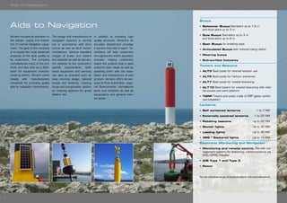 98
Buoys
•	Balizamar Buoys Diameters up to 1,6 m
and focal plane up to 3 m
•	Guia Buoys Diameters up to 3 m
and focal plane up to 6 m
•	Spar Buoys for breaking seas
•	Articulated Buoys with reduced swing radius
•	Mooring buoys
•	Sub-surface buoyancy
Towers and Beacons
•	ALT3 Steel posts for internal harbour use
•	ALT5 Steel posts for harbour entrances
•	ALT7 Steel posts for coastal beaconing
•	ALT10 Steel towers for coastal beaconing with inter-
nal access and work platform
•	TGRP Towers and posts made of GRP (glass reinfor-
ced polyester)
Lanterns
•	Self contained lanterns		 1 to 7 NM
•	Externally powered lanterns	 1 to 22 NM
•	Rotating beacons		 Up to 22 NM
•	Sector lights		 Up to 30 NM
•	Leading lights		 Up to 30 NM
•	360 º Sectored lights		 Up to 14 NM
Electronic Monitoring and Navigation
•	Monitoring and remote control. Remote ma-
nagement systems for beaconing, communications via
SMS/GPRS/Satellite
•	AIS Type 1 and Type 3
•	Racon
For our complete range of products please visit www.almarin.es
Aids to Navigation
Aids to Navigation
Almarin focuses its activities on
the design, supply and instala-
tion of marine navigation equip-
ment. The goal of the company
is to supply the most advanced
products of the best quality to
its customers. The company
manufactures many of the pro-
ducts and also acts as a distri-
butor for equipment manufac-
tured by others. Almarin works
closely with manufacturers
renowned for providing quality
aids to navigation components.
The design and manufacture of
navigation beacons is carried
out in accordance with Euro
norms as well as IALA recom-
mendations. Various standard
ranges of buoys and towers
are available as well as structu-
res adapted to the customer’s
specific requirements. Addi-
tional equipment and services
can also be provided such as
buoy mooring design, tailored
lenses and lanterns, mooring
buoys and components, synthe-
tic mooring systems for great
depths, etc.
In addition to providing high
quality products, Almarin’s af-
ter-sales department provides
a service that sets it apart. Te-
chnitians will help customers
throughout the entire aquisition
process: helping customers
select the product that is best
suited to their needs as well as
assisting them with the insta-
llation and maintenance of said
product. Almarin offers its ser-
vices to Port Authorities, regio-
nal Governments, recreational
ports and harbours as well as
aquaculture and general mari-
ne works.
 