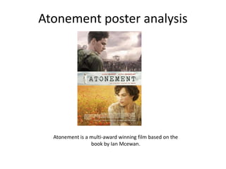 Atonement poster analysis




  Atonement is a multi-award winning film based on the
                 book by Ian Mcewan.
 