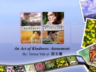 An Act of Kindness: Atonement  By: Teresa Yuh-yi  談玉儀 談玉儀 