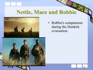 Nettle, Mace and Robbie Robbie's companions during the Dunkirk evacuation.  談玉儀 