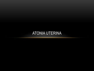 ATONIA UTERINA
 