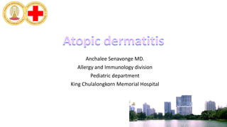 Anchalee Senavonge MD.
Allergy and Immunology division
Pediatric department
King Chulalongkorn Memorial Hospital
 