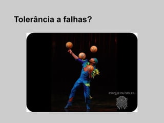 Tolerância a falhas?
 