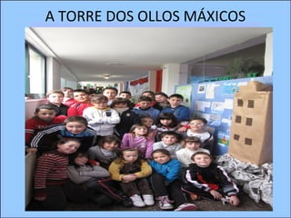 A TORRE DOS OLLOS MÁXICOS
 