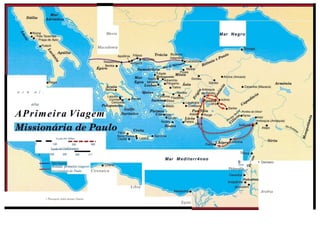 Mesia Mar Negro
Macedonia
a c u a { ,
alta
APrimeira Viagem
0 300
Escala em Milhas
100 200
Escala em OuilOrnelms
100 200 300 ,f()()
Mar Mediterr4neo
Rotada primeira viagemr:.
missionaria de Paulo Cirenaica
Bi
s· t: • Damasco
liro
Plolemalda.
Libia
Arabia
• Passagem pelos montes Taurus
Egito
 