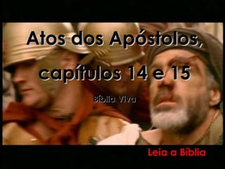 Atos dos Apóstolos,   capítulos 14 e 15 Bíblia Viva Leia a Bíblia 