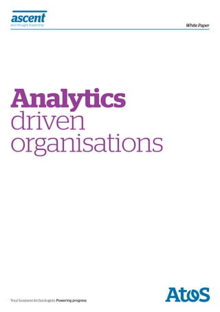 Analytics
driven
organisations
White Paper
Your business technologists. Powering progress
 