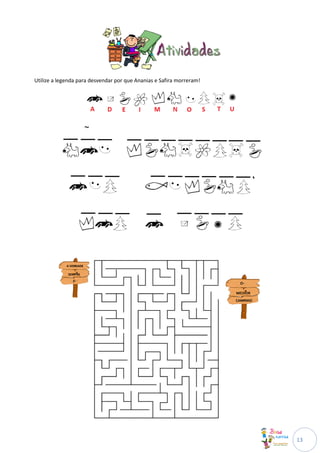 Utilize a legenda para desvendar por que Ananias e Safira morreram!




                                                                      13
 