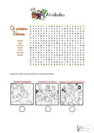 Coloque em ordem os acontecimentos na história de Estevão!




                                                             19
 