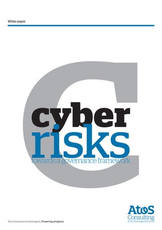 White paper

C
cyber

risks

towards a governance framework

Your business technologists. Powering progress

 