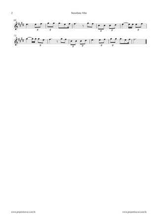 68
73
&
##
##
2 2 2 2 2
&
##
##
2 2 2 2 2
œ™ œ œ œ œ œ™ œ œ œ™
‰
œ œ œ œ œ œ œ œ œ œ œ
œ œ œ œ œ œ™
‰
œ œ œ œ œ œ œ™ œ œ œ œ œ™ œ œ ˙™
Saxofone Alto
www.projetolouvai.com.brwww.projetolouvai.com.br
2
 