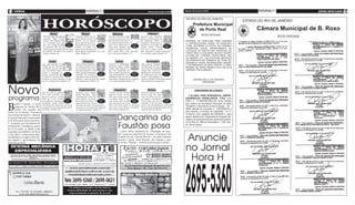 2 geral                                                                                                                                                                           Sábado, 02 de junho de 2012         Sábado, 02 de junho de 2012                                                      ATOS OFICIAIS   7
                    (foto:divulgação)

                                        a                                                                                                                                                                                ESTADO DO RIO DE JANEIRO
                                                                                                                                                                                                                                                                          ESTADO DO RIO DE JANEIRO
                                                                                                                                                                                                                                 Prefeitura Municipal
                                                                                                                                                                                                                                    de Porto Real                               Câmara Municipal de B. Roxo
                                                     Áries                                     Touro                                   Gêmeos                                         Câncer                                               ATOS OFICIAiS
                                            Elemento: fogo. Modalidade:                Finanças: reavalie seus ne-                Você está com muita energia               Aproveite para recomeçar                                                                                      ATOS OFICIAIS
                                            impulsivo. Signo comple-                   gócios, antes de investir seu              e precisa encontrar um meio               algo que estiver parado e dar
                                            mentar: Libra. Regente: Mar-               dinheiro. Use sua intuição                 para aproveitar tudo isso. A              um andamento melhor. A                       MATERIAL DE PAPELARIA PARA ATENDER
                                            te. O momento astral pede                  para se dar bem nesse setor.               sua resistência física está ele-          sensação de dúvida pode ser                  A CONTROLADORIA GERAL DO MUNICIPIO
                                            que você consiga equilibrar 21/03 a        Este período favorece novos 21/04 a        vada, vai ser difícil você se 21/05 a     superada se você seguir seu 21/06 a
                                                                             20/04                                                                                                                                       (CGM). RETIRADA DO EDITAL EM HORÁRIO
                                            as demandas tanto da vida                  projetos e os estudos. Você 20/05          cansar. Pode trabalhar, fazer 20/06       coração. Procure conversar 20/07
                                            pessoal quanto da profissional. Encontre   precisa buscar atividades que              cooper, ir ao parque de diver-            mais com a pessoa amada.
                                                                                                                                                                                                                         COMERCIAL. LOCAL: DEPARTAMENTO DE
                                            um modo de conciliá-las. Cor: amarelo-     exijam grande concentração. Cor: azul-     sões e ainda curtir à noite. Aproveite.   Bom momento no campo profissional.           LICITAÇÃO DA PREFEITURA MUNICIPAL DE
                                            canário. Número: 04.                       celeste. Número: 07.                       Cor: verde-escuro. Número: 10.            Cor: vermelho-sangue. Número: 13.            PORTO REAL LOCALIZADO NA RUA HILÁRIO
                                                                                                                                                                                                                         ETTORE, 442 – CENTRO – PORTO REAL – RIO
                                                                                                                                                                                                                         DE JANEIRO – RJ – CEP 27570-000. ABERTURA
                                                                                                                                                                                                                         DA PROPOSTA DIA 18/06/2012 ÀS 15:00H NO
                                                    Leão                                         Virgem                                       Libra                                Escorpião                             ENDEREÇO ACIMA. INFORMAÇÕES GERAIS:
                                        Você anda querendo mais                        Talvez precise se permitir vi-             Elemento: ar. Modalidade:                 Uma onda de mudanças
                                        vibração em sua vida afeti-                    ver mais as emoções em vez                 Impulsivo. Signo comple-                  irá passar pela sua vida e
                                                                                                                                                                                                                         O INTERESSADO DEVERÁ TRAZER 3 (TRÊS)
                                        va. Mas para que isso acon-                    de racionalizar tudo. Expo-                mentar: Áries. Regente: Vê-               você deverá ficar atento(a)                  RESMAS DE PAPEL MODELO A4 E UM CD-R
                                        teça, em primeiro lugar é                      nha suas qualidades. A mo-                 nus. Você compreende me-                  porque tudo acontecerá                       VIRGEM E PROCURAÇÃO.
                                        preciso se desapegar dos                       déstia não pode predominar 21/08 a         lhor as questões práticas da 21/09 a      rapidamente. Use do poder       21/10 a
                                                                       21/07 a
                                        amores e assuntos do passa- 20/08              nesta fase. Vá a reuniões so- 20/09        vida, principalmente na área 20/10        de comunicação para evitar 20/11
                                        do. Solte-se e seja feliz! Bom                 ciais, fique ao lado de pessoas            profissional. Saia da zona de             perder as oportunidades. Se
                                        momento no campo financeiro e espiri-          queridas e esforce-se para lhes agradar.   comodismo. Mudanças estão a caminho.      estiver só, atenção! Poderá pintar alguém.            ADRIANO MELLO DE ANDRADE
                                        tual. Cor: laranja-escuro. Número: 16.         Cor: amarelo-ouro. Número: 19.             Cor: verde-esmeralda. Número: 22.         Bom momento no campo social.
                                                                                                                                                                                                                                         PREGOEIRO




Novo                                               Sagitário
                                        Fase boa para os negócios.
                                        Você pode aproveitar esta
                                                                                            Capricórnio
                                                                                       Elemento: terra. Moda-
                                                                                       lidade: Impulsivo. Signo
                                                                                                                                          Aquário
                                                                                                                                  O poder vai estar em suas
                                                                                                                                  mãos no decorrer do dia.
                                                                                                                                                                                    Peixes
                                                                                                                                                                            Seu astral estará em alta no
                                                                                                                                                                            decorrer deste dia. Apro-
                                                                                                                                                                                                                                   CONCESSÃO DE LICENÇA



programa                                fase para comprar e vender.                                                               Não deixe tarefas penden-                 veite sua mente com ener-
                                                                                                                                                                                                                            A global park residencial empre-
                                                                                       complementar: Câncer. Re-
                                        Tudo que vá lhe devolver                       gente: Saturno. Ao colocar                 tes, pontas soltas. O que                 gia positiva, centralizando                  endimentos imobiliários ltda com
                                        uma segurança material está 21/11 a                                          21/12 a
                                                                                       suas rotinas em ordem, você 20/01          você iniciar, tente terminar, 21/01 a     com fé tudo o que você está 21/02 a          CNPJ n°. 07.960.683/0003-30, torna público


B
                                                                       20/12                                                                                     20/02                                       20/03
        atido o martelo. O novo         beneficiado, porque Plutão                     organiza não só sua vida prá-              para não pensar mais no as-               querendo. O sol está favore-                 que obteve da Secretaria Municipal de Meio
                                        está favorecendo aquela área que lhe dá        tica como sua mente. É momento de re-      sunto. Sua mente precisa de liberdade     cendo a sua vida profissional. No fim do
        programa de Fátima Ber-         a sensação de estar ancorado(a), que lhe                                                  para traçar novos planos e iniciativas    dia você estará mais gratificado(a) com o
                                                                                                                                                                                                                         Ambiente e Agricultura de Nova Iguaçu - SE -
                                                                                       estruturar-se e de mudar. Bom momento
        nardes nas manhãs da            dá firmeza. Número: 28.                        no campo emocional. Número: 31.            para o futuro. Número: 34.                resultado dos seus esforços.                 MAM, através do processo n°. 2012/000570 e
Globo vai se chamar “Encontro                                                                                                                                                                                            seus anexos, a Licença de Operação - LO n°


                                                                                                                                              Dançarina do
com Fátima Bernardes”, afirmou                                                                                            (foto:divulgação)
                                                                                                                                                                                                                         014/2012, com validade até 29/05/2017, para
                                                                                                                                                                                                                         operar Sistema de Tratamento de Esgotos Sa-
a Central Globo de Comunicação
                                                                                                                                                                                                                         nitários do empreendimento comercial localiza-
ao EGO na tarde desta sexta-feira,
                                                                                                                                                                                                                         do na Rua Dr. Márcio Guimarães, n° 428, Cen-

                                                                                                                                              Faustão posa
1º. A atração, que vai misturar en-
                                                                                                                                                                                                                         tro, Nova Iguaçu.
tretenimento e jornalismo, estreia
dia 25 de junho, às 10h30. Estão
no projeto os jornalistas Lair Renó                                                                                                               Leticia Weiss, dançarina do “Domingão do Faus-


                                                                                                                                                                                                                         Anuncie
e Lília Teles e os humoristas Már-                                                                                                             tão”, posou no estilp Pin Up. A loira é a estrela do mês
cius Melhem e Gregório Duvivier,                                                                                                               de junho do site “Garora Pin Up” e fez poses sensuais
que elogiou a apresentadora em                                                                                                                 durante o ensaio. Aline Riscado, que estampa a capa
                                                                                                                                               da revista “Playboy”, também já posou para o portal.


                                                                                                                                                                                                                         no Jornal
entrevista ao EGO.




                                                                                                                                                                                                                          Hora H


                                                                                                                                                                                                                         2695-5360
 