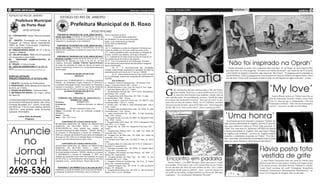 6 ATOS OFICIAIS                                                                                                                                        Quarta-feira, 13 de junho de 2012   Quarta-feira, 13 de junho de 2012
                                                                                                                                                                                                                                                                                                                                                              geral          3
                                                                                                                                                                                                                                               (foto:divulgação)                                                                                                (foto:divulgação)
ESTADO DO RIO DE JANEIRO
                                                            ESTADO DO RIO DE JANEIRO
       Prefeitura Municipal
          de Porto Real                                                 Prefeitura Municipal de B. Roxo
                 ATOS OFICIAiS
                                                                                                  ATOS OFICIAIS
                                                        PORTARIA Nº 700/GP/2012 DE 12 DE JUNHO DE 2012.             Julho á dezembro de 2012.
02 - CONTRATADO: Nextel Telecomunicações
                                                      Tornar sem efeito a Portaria nº 531/GP/2012, de 02 de         	            O SECRETÁRIO MUNICIPAL
Ltda                                                  maio de 2012, publicada na edição do Jornal Hora H do dia     DE FAZENDA, no uso de suas atribuições
03 - OBJETO: Prorrogação ao Contrato de               03/05/2012 e republicada no dia 12/05/2012.                   legais, e em cumprimento ao disposto
Prestação de Serviço Móvel Especializado                                                                            na Lei nº935 de 09/05/2003. 			
(SME) de Radio Comunicação Instantânea,                 PORTARIA Nº 701/GP/2012 DE 12 DE JUNHO DE 2012.             RESOLVE:
com Locação de Aparelhos.                             Tornar sem efeito a Portaria nº 532/GP/2012, de 02 de          Art. 1º - Estabelece a escala de drogarias e farmácias que
04- EMBASA/MODALIDADE: art. 57, II da Lei             maio de 2012, publicada na edição do Jornal Hora H do dia     ficarão de plantão por 24 horas, conforme anexo único:
Federal n° 8666/93.                                   03/05/2012.                                                   § 1º - Cada subprefeitura terá uma farmácia ou drogaria de
05 - VALOR GLOBAL: R$60.912,00 (sessenta                                                                            plantão, inclusive aos sábados, domingos e feriados.
mil, novecentos e doze reais)                           PORTARIA Nº 702/GP/2012 DE 12 DE JUNHO DE 2012.             § 2º - O plantão de 24 horas iniciar-se-á às 20 horas de um
                                                      Exonerar a pedido a contar de 04 de junho de 2012, com        dia e perdurará às 20 horas do dia seguinte.
06 - PROCESSO ADMINISTRATIVO Nº

                                                                                                                                                                                                                                                                      ‘Não foi inspirado na Oprah’
                                                      fundamento do disposto no inciso V, do art. 87, da Lei        Art. 2º - Fica a Coordenadoria de Fiscalização Tributária
4968/2010
                                                      Orgânica Municipal, DENISE PONTES MATULEVICIUS                de dar ciência aos responsáveis das farmácias e drogarias
07- PRAZO: 12 (doze) meses                            do cargo em comissão de Chefe de Serviço de Apoio ao          abaixo relacionadas.
08 - DATA DA ASSINATURA:04 de abril de                Ensino Fundamental, símbolo FG-5, da Secretaria Municipal     	          Art. 3º - O descumprimento das obrigações                                                                                                Fátima Bernardes se reuniu com a imprensa nesta terça-feira, 12, no Projac, na Zona Oeste do Rio,
2012. ____________________________                    de Educação.                                                  contidas nesta portaria acarretará em aplicação de multa ao                                                                                      para falar sobre seu novo programa: “Encontro com Fátima Bernardes”, que estreia no dia 25 de junho




                                                                                                                                                                                               impatia
                                                                                                                    estabelecimento na forma do art. 3º da Lei nº 935/03.
                                                                ALCIDES DE MOURA ROLIM FILHO                                                                                                                                                                         e será exibido de segunda a sexta-feira, logo depois do “Bem Estar”. “O programa não foi inspirado na




                                                                                                                                                                                             S
                                                                                                                    	          Art. 4º - Esta portaria entrará em vigor à partir da data
AVISO DE LICITAÇÃO                                                        PREFEITO                                  de sua publicação, quando são revogadas as disposições em                                                                                        Oprah (Winfrey). Todos os programas no ar no momento serviram de referência de alguma forma. Não é
PREGÃO PRESENCIAL Nº 037/2012-FMS.                                                                                  contrário.                                                                                                                                       um talk show. Todos os 60 convidados da plateia serão os entrevistados em algum momento”, contou.
                                                      Despacho (proc. Nº 06/000392/2011) – Homologo a presente      	          Sub Prefeitura I                                                                                                                                                            (foto:divulgação)

1- OBJETO: Aquisição de Preservativos.                licitação na modalidade Pregão Presencial nº 0044/2012        A - Carrefour Comercio Indústria Ltda – IM 10445 R. Pref.



                                                                                                                                                                                                                                                                                                                               ‘My love’
                                                      à empresa Associação Núcleo Universitário de Pesquisas,       Jorge J. Costa dos Santos, 200 – Centro
2- PROPOSTAS: Serão abertas dia 25 de junho
                                                      Estudos e Consultoria – NUPEC no valor de R$ 18.000,00        B - MCMA Perfumes e Com. Ltda –IM 10232 R. Pref. Jorge
de 2012, as 11:00hs.


                                                                                                                                                                                           G
                                                      conforme atas da CPLMS e pareceres da PGM e SEMUC.            J. Costa dos Santos, 200 lj 12 – Centro                                         aby Amarantos não quer mesmo passar o Dia dos Namo-
3- PRAZO DE ENTREGA: Conforme Edital.                            ALCIDES DE MOURA ROLIM FILHO                       C - Drogarias Bom Demais Ltda – IM 11175 Av. Jose Mariano                       rados sozinha. Para isso, a cantora publicou em seu Twit-
4- RETIRADA DO EDITAL: 02 ( duas ) resma                                     PREFEITO                               dos Passos, 736 - Centro
de Papel A4.                                                                                                                                                                                        ter uma foto dela fazendo uma simpatia: coando café em
                                                                                                                    D - Drogaria Ativa de B. Roxo Ltda - IM. 7304, R. João                                                                                                                                                        Yasmin Brunet postou no Twitter uma foto ao
                                                         TOMADA DE PREÇOS Nº 0002/2012–                             Fernandes Neto, 1264 - Centro.                                         uma calcinha preta. No microblog ela escreveu: “Ainda dé tempo
                                                                                                                                                                                                                                                                                                                               lado do namorado, Evandro Soldati, nesta terça-
O Edital estará disponível para leitura e consulta,                    TERMO Nº 3805                                E - Nova Droga S. José de B. Roxo Ltda - IM. 5690 R. João              de arrumar um namorado! (rsrsrsrs).” Será que dá certo? A sim-
                                                                                                                                                                                                                                                                                                                               feira, 12, data em que é comemorado o Dia dos
na Secretaria Municipal de Saúde, sito a Rua.         Processo:		             06/000431/2011                        Fernandes Netto, 1.307 lj. A - Centro.                                 patia está na letra da música Xirley, de Zé Cafofinho, primeiro
                                                      Contratante:		          Prefeitura Municipal de Belford                                                                                                                                                                                                                  Namorados no Brasil. “Feliz Dia dos Namorados,
Fernando Bernadelli, s/nº - Centro, Porto Real,                                                                     F - OFSRJ Ltda – IM 7289, R. João Fernandes Neto, 1342 e               sucesso nacional de Gaby, antes de Ex Mai Love. “Essas simpatias
das 08:00 às 17:00 hs e pelo telefone (0XX24)         Roxo                                                          1346 - Centro.                                                                                                                                                                                             my love”, escreveu a modelo no microblog.
                                                                                                                                                                                           sempre dão certo. Vale a pena tentar”, disse a cantora ao EGO.
3353-4151, onde também serão fornecidas               Contratada:	     GR BEL CONSTRUTORA LTDA                      G - Drogaria Atual de Belford Roxo Ltda - IM. 10591, R. João                                                               (foto:divulgação)
                                                      Objeto:	 Construção de muro de contenção proteção e           Fernandes Neto, 1.376 - Centro.
quaisquer informações.

                                                                                                                                                                                                                                                                    ‘Uma honra’
                                                                                                                                                                                                                                                                                                                                                                (foto:divulgação)
                                                      drenagem.                                                     H - Jamyr Vasconcellos S/A - IM. 5891, R. João Fernandes
                                                      Prazo:	 180 dias                                              Netto, 1397 - Centro.
           Letícia Klotz de Almeida                   Valor:	 R$ 1.130.112,05                                       I - Drogaria Rocha Viva Ltda- IM. 6887, Av. Benjamim Pinto
                   Pregoeira
                                                                                                                    Dias, 11556 - Centro
                                                             CONCESSÃO DE LICENÇA INSTALAÇÃO                                                                                                                                                                          Ana Furtado quem vai comandar o programa “Estrelas” du-
                                                                                                                    J - Drogaria Nobre de B. Roxo - IM. 1078, R. Benjamim Pinto
                                                      SECRETARIA MUNICIPAL DE OBRAS DA PREFEITURA                   Dias,1372 – Lj. A - Centro.                                                                                                                    rante a licença-maternidade de Angélica, grávida de uma me-



 Anuncie
                                                      MUNICIPAL DE BELFORD ROXO – CNPJ Nº                           K - Saúde Vita - IM. 7664, Avn. Benjamim Pinto Dias,1785 -                                                                                     nina. Ana confirmou a notícia no Twitter nesta terça-feira, 12.
                                                      39.485.438/0001-42, torna público que recebeu da              Centro.                                                                                                                                        “Oba!!! Vou, mais uma vez, apresentar o ESTRELAS durante
                                                      Secretaria Municipal de Meio Ambiente – SEMAS, através        L - Drogaria Max Rodrigo Ltda – IM. 3890, Avn. Retiro da                                                                                       a licença-maternidade da Angélica. Será uma honra! Obriga-
                                                      do processo nº 06/0189/2012 a licença de instalação nº        Imprensa, 839 - Piam.                                                                                                                          da Angélica pela confiança!”, escreveu ela. Angélica também
                                                      0069 com validade até 05/06/2015 para obras de instalação     M - Drogaria Flor da Piam Ltda - IM. 4938, Avn. Retiro da                                                                                      comentou a substituição temporária no Twitter: “Fico feliz !


    no
                                                      de praça do PEC (PAC-2) na Estrada Retiro da Imprensa,        Imprensa, 1314 - Piam.
                                                      esquina com Rua Monte Pascoal, Bairro Piam.                                                                                                                                                                  Meu “outro filho” Stars (Estrelas, em português) estará em boas
                                                                                                                    N - Farmácia Nova Piam Ltda - IM. 9928, R. Piam, 14 - Nova
                                                                                                                    Piam.                                                                                                                                          mãos com @ana_furtado na minha licença-maternidade!”.
                                                              CONCESSÃO DE LICENÇA INSTALAÇÃO                       O - Drogaria Mais em Conta Ltda- IM.11170, R. Adelino de C.                                                                                                              (foto:divulgação)

                                                      SECRETARIA MUNICIPAL DE OBRAS DA PREFEITURA

                                                                                                                                                                                                                                                                                                                 Flávia posta foto
  Jornal
                                                                                                                    Macedo nº 5- Areia Branca
                                                      MUNICIPAL DE BELFORD ROXO – CNPJ Nº                           P - Farmácia Fortunato Ltda - IM. 28792, R. Augusto Vasco
                                                      39.485.438/0001-42, torna público que recebeu da Secretaria   Aranha, 557 - Areia Branca.
                                                      Municipal de Meio Ambiente – SEMAS, através do processo

                                                                                                                                                                                                                                                                                                                  vestida de grife
                                                                                                                    Q - Drogaria Três Amigos de Areia Branca - IM. 2582, R.
                                                      nº 06/0188/2012 a licença de instalação nº 0070 com           Mineira, 64 - Areia Branca.




 Hora H                                                                                                                                                                                     Encontro em padaria
                                                      validade até 05/06/2015 para obras de instalação de praça     R - Drogaria Martino da Prata Ltda - IM. 7552 , R. dos
                                                      do PEC (PAC-2) na Rua Bernardo Vaena esquina com Rua          Confrades,280, Lj.01 - Prata.
                                                      Lamartine Junior – Jardim Patrícia – Bairro Vale do Ipê.      S - Drogaria Central de Andrade Ltda - IM. 7214, R. Castro                                                                                                                                      A atriz Flávia Alessandra usou sua conta no Twitter para
                                                                                                                                                                                              Susava Vieira e a ex-BBB Monique Amin parecem ter virado                                                           publicar uma foto em que aparece vestida com roupas de gri-
                                                                                                                    Alves, 819 - Andrade de Araújo.
                                                                                                                                                                                           boas amigas. Prova disso é que a atriz postou foto em seu Twitter


2695-5360
                                                                                                                    T - Vidareal Drogaria Ltda - IM. 10149, R. Julio de Amorim                                                                                                                                   fe da cabeça aos pés, incluindo Hermès, Valentino e Chanel.
                                                         PORTARIA nº. 001/SEMFA/12 de 13 de junho de 2012.          Pereira, 78 - Heliópolis.                                              de um encontro das duas em uma padaria no Rio. “Eu e @Mo-                                                             “Look Good morning céu azul!! #instagram #instaflavia
                                                      Estabelece a escala de plantão de 24 horas das farmácias      U - Drogaria Monte Moria Ltda - IM. 4757, R. Julio de Amorim           niqueAmin dando pinta na padaria ...risos”, escreveu Susana em                                                        #instalook #instachanel #instavalentino #instahermes”, es-
                                                      e drogarias localizadas no Município, para os meses de        Pereira, 162 Lj. A e B - Heliópolis.                                   seu perfil no microblog. Amigas também na rede social, Monique                                                        creveu ela na legenda da imagem, feita no elevador.
                                                                                                                                                                                           respondeu: “ Tu é demaisssss! Hahahaha! Divaaaa!”.
 