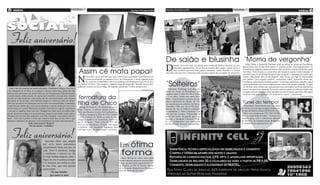 6 geral                                                                                                                                              Terça-feira, 19 de junho de 2012   Terça-feira, 19 de junho de 2012
                                                                                                                                                                                                                                                                                                                                                     geral          3
                                                                                                                                                                    (foto:div                                                                               (foto:divulgação)
                                                                                                                                                                             ulgação                                                                                                                                                                    (foto:divulgação)
                                                                                                                                                                                     )




 Feliz aniversário!                                               (foto:divulgação)




                                                                                                                                                                                         De saião e blusinha ‘Morria de vergonha’
                                                                                                                                                                                         D
                                                                                                                                                                                                eborah Secco foi vista circulando pelo aeroporto Santos Dumont, na ma-               Felipe Dylon e Aparecida Petrowky serão os noivos do Arraiá da Providência,
                                                                                                                                                                                                nhã desta segunda-feira, 18, no Rio de Janeiro. Para pegar a ponte aérea, a       que acontece entre os dias 29 de junho a 1º de julho no Rio. Nesta segunda-feira, 18,

                                                                                       Assim cê mata papai!                                                                                     atriz escolheu um look bem casual e moderno: saião, blusinha e a cintura          o casal testou o figurino caipira no Jockey Club, na Gávea, na Zona Sul do Rio, palco
                                                                                                                                                                                         marcada com um cinto. Deborah ainda atendeu alguns fãs no saguão do aeroporto.           do evento. Cheio de graça, o cantor disse que casamento capira é mais tranquilo. “É
                                                                                                                                                                                                                                                                                  mais fácil casar de mentirinha! Porque é mais rapidinho. Casamento de verdade gera


                                                                                      N
                                                                                                                                                                                                                                                             (foto:divulgação)
                                                                                              ão se sabe como, nem por que, mas o fato é que o promoter David Brazil teve                                                                                                         tempo e dificuldade, além do nervosismo”, disse Dylon, que logo foi surpreendido
                                                                                              acesso privilegiado ao jogador Deco, do Fluminense, e nesta segunda-feira,                                                                                                          pela mulher. “Gera alegrias também”, acrescentou a atriz. Aparecida contou que,


                                                                                                                                                                                         ‘Solteiros’
                                                                                              18, resolveu compartilhar com seus seguidores do Instagram o que viu da vida.                                                                                                       na infância, tinha trauma de festas juninas: “Como faço aniversário em julho, nunca
                                                                                      Ou melhor, de Deco. Nas imagens, o jogador surge de sunguinha, fazendo sauna e mer-                                                                                                         podia comemorar com meus amigos porque estava todo mundo viajando. Aí, para
                                                                                      gulhando durante seu dia de folga. Na legenda, apenas um “o relax do guerreiro”.                                                                                                            eu não ficar triste, minha mãe comemorava meu aniversário nas festas juninas dos
   Hoje é um dia especial em nosso calendário. Finalmente chegou o seu dia e                                                                                                                Geovanna Tominaga será uma das                                                        outros. Eu morria de vergonha. Era terror e pânico porque eu sabia que minha mãe
                                                                                                                                                                    (foto:divulgação)
é um momento de ser feliz, de se alegrar e desejar coisas boas, afinal não são                                                                                                           noivas do Arraiá da Providência, que                                                     ia surgir com um bolo para cantar parabéns na festa de quem quer fosse. Mas agora
todos os dias que temos um motivo bom pra ser comemorado, feliz aniversário                                                                                                              acontece entre os dias 29 e 30 de junho                                                  eu adoro. Essa será a primeira vez como noiva caipira”, comemorou.
a minha esposa, minha amada. Eu espero que esteja feliz com esta data, tirando
proveito de cada momento, cada sorriso que lhe seja direcionado, cada emoção           formatura da                                                                                      e 1º de julho. Ainda sem noivo esco-
                                                                                                                                                                                         lhido, a apresentadora procura um par
                                                                                                                                                                                                                                                                                                                                                        (foto:divulgação)



que passar no dia de hoje, curta bastante, alegre-se e divirta-se. Que seu aniver-
sário seja um marco de realizações em sua vida e em nossa família, o momento          filha de Chico                                                                                     para se apresentar no sábado, 30. “Es-
                                                                                                                                                                                         tou convocando os solteiros do Rio in-                                                   Túnel do tempo!
é especial para muitos que com certeza admiram e torcem muito por você e en-                                                                                                             teressados. Olha que vai ter fila hein”,                                                   O promoter David Brazil usou sua conta
                                                                                         Malga Di Paula foi à formatura de sua en-
tre eles estou eu e nossos filhos pode acreditar. Você está no auge da experiência                                                                                                       brincou ela, que na infância costumava                                                  no Twitter para divulgar imagens antigas suas
                                                                                      teada, Victoria, no último sábado, em Nova
e tem que se orgulhar muito por isso. Obrigado por fazer parte da minha vida,                                                                                                            se candidatar à “Miss Caipirinha” em                                                    ao lado da modelo transexual Roberta Close.
                                                                                      York, nos Estados Unidos. No Facebook, ela
por ser atenciosa comigo nos momentos que busquei à sua ajuda e pude contar.                                                                                                             São José dos Campos. Namorando há                                                       “Esse é sem comparação DÁ UM CLOSE
                                                                                      publicou a imagem da filha de Chico Anysio
Obrigado por ser essa mãe atenciosa, essa filha exemplar , essa esposa maravi-                                                                                                           quase dois meses, ela garante que o na-                                                 NELA, a mais linda de todas!”, brincou ele,
                                                                                      e Zélia Cardoso de Mello ao lado de suas
lhosa. Amo você e pedirei á Deus que conserve bons dias em seu viver e que                                                                                                               morado, o advogado Eduardo Duar-                                                        fazendo graça com o sobrenome adotado
                                                                                      colegas e lembrou do humorista, morto no
possamos continuar nos amando e nos entendendo em nosso relacionamento.                                                                                                                  te, vai acompanhar seu casamento                                                        por Roberta. As imagens foram divulgadas
                                                                                      dia 23 de março. “Amei estar em NY com
                           Feliz Aniversário!!! Beijos!!!                                                                                                                                de mentirinha durante a quadrilha.                                                      na manhã desta segunda-feira, 18.
                                                                                      você na sua formatura, Victoria. Seu papai
                             Do seu marido : Carlinhos.




   Feliz aniversário!
                                                                                      certamente está muuuuito orgulhoso pela
                                                                                      LUZ que você é. Te amo demais”, escreveu.

                                                                                                                     (foto:divulgação)


                          (foto:divulgação)




                                                                                                                                             ótima
                                                Querida Alice, que alegria
                                              por vê-la fazer aniversário
                                              completando mais um ano de                                                                 Em
                                              vida. Você é adorável, meiga
                                              e carinhosa, e merece no dia
                                              de hoje muitas alegrias. Que o
                                                                                                                                           forma
                                                                                                                                            Kadu Moliterno exibiu uma ótima
                                              Papai do céu te proteja sempre                                                             forma enquanto passeava com sua filha,
                                              e te abençoe por todos os dias                                                             Lanai, na tarde desta segunda-feira, 18,
                                              de sua vida, que está apenas                                                               na Prainha, no Rio de Janeiro. Apesar
                                                                                                                                         de estar quase chegando aos 60 anos, o
                                              começando.
                                                                                                                                         ator não descuida do corpo.
                                                      De sua família
                                                     que tanto te ama
 