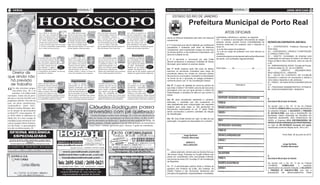 2 geral                                                                                                                                                                                 Quarta-feira, 27 de junho de 2012         Quarta-feira, 27 de junho de 2012                                                                                                                                                      ATOS OFICIAIS              7
                   (foto:divulgação)


                                       a                                                                                                                                                                                                     ESTADO DO RIO DE JANEIRO

                                                                                                                                                                                                                                                                         Prefeitura Municipal de Porto Real
                                                    Áries                                       Touro                                      Gêmeos                                               Câncer
                                           Lua e Marte se associam em                  Lua e Marte formam conjun-                    Hoje você tende a uma postu-                    Lua e Marte se associam em                                                                                                                       ATOS OFICIAIS
                                           sua sexta casa, trazendo-lhe                ção em sua área social, suge-                 ra mais decidida e focada em                    sua área comunicativa, suge-
                                           vigor e entusiasmo para con-                rindo uma postura mais com-                   suas necessidades pessoais,                     rindo uma postura mais ativa                                                                                                        publicidade e eficiência e, também, ao seguinte: 
                                           duzir suas atividades cotidia-              petitiva nas atividades de lazer.             pois o encontro entre Lua e                     em seus processos intelectu-                   sendo os mesmos analisados pelo setor de medicina
                                           nas. Tenha cuidado para não 21/03 a         A princípio essa garra tende a 21/04 a        Marte, em sua quarta casa, lhe 21/05 a          ais. Esteja atento, porém, ao 21/06 a          ocupacional.                                                                         XVI - é vedada a acumulação remunerada de cargos
                                           assumir uma postura obsessi-
                                                                           20/04
                                                                                       lhe colocar em posição de des- 20/05          traz determinação para manter 20/06             ritmo das pessoas, pois você 20/07                                                                                                  públicos, exceto, quando houver compatibilidade de                          EXTRATO DO CONTRATO Nº. 0027/2012.
                                           va, pois nem tudo pode estar sob contro-    taque, mas os excessos podem                  a casa em ordem. Cuide para                     pode intimidá-las com pontos                   § 1º O aprovado que não for atestado por profissional                                horários, observado em qualquer caso o disposto no
                                           le. Procure compartilhar responsabilida-    custar suas boas relações. Vá com calma e     que sua agressividade seja direcionada em       de vista impositivos. Canalize sua agressi-
                                                                                                                                                                                                                                    competente e analisado pela setor de Medicina                                        inciso XI.                                                                  01 – CONTRATANTE: Prefeitura Municipal de
                                           des e confie em seus parceiros.             procure respeitar o ritmo dos outros.         favor das pessoas e não contra elas!            vidade para atividades específicas.
                                                                                                                                                                                                                                    Ocupacional, será considerado incapaz de exercício                                    a) a de dois cargos de professor;                                          Porto Real.
                                                                                                                                                                                                                                    do serviço público, e não poderá ser empossado, sob                                   b) a de um cargo de professor com outro técnico ou                         02 – CONTRATADA: CARVALE CONSTRUÇÃO
                                                                                                                                                                                                                                    pena de nulidade do ato.                                                             científico;                                                                 E CONSULTORIA LTDA.
                                                   Leão                                           Virgem                                       Libra                                         Escorpião                                                                                                                   c) a de dois cargos ou empregos privativos de profissionais                 03 – OBJETO: Contratação de empresa para
                                       O encontro entre Lua e Mar-                     O encontro entre Lua e                        Lua e Marte formam conjun-                      A conjunção Lua-Marte lhe                                                                                                                                                                                       Implantação de Quiosque do Saber e do Sabor na
                                                                                                                                                                                                                                    § 2º O aprovado e convocado por este Edital                                          de saúde, com profissões regulamentadas;
                                       te, em sua área material, lhe                   Marte, em seu signo, lhe traz                 ção em sua área de crise, evi-                  traz a necessidade de traba-
                                       traz uma postura centraliza-                    maior garra e determinação                    denciando uma fase em que                       lhar sua agressividade e exer-                 deverá comparecer a quaisquer Unidades de Saúde                                                                                                                  Praça do Bairro Novo Horizonte, entre as ruas 03
                                       dora, que pode se refletir em                   para conduzir seus projetos.                  os problemas tendem a lhe                       citar o convívio com pessoas                   Municipal, para realizar os exames citados.                                                                                                                      e 02.
                                       um maior controle dos seus
                                                                     21/07 a
                                                                                       Contudo, doses de agressivi- 21/08 a          abalar emocionalmente. A ur- 21/09 a            de difícil relacionamento,        21/10 a                                                                                                                                                                       04 – EMBASA/MODALIDADE: Tomada de Preços,
                                       bens materiais. A rigidez e a 20/08             dade podem atrapalhar seus 20/09              gência em encontrar soluções 20/10              sobretudo em seu círculo de 20/11                                                                                                                                                                               conforme artigo 22, 23, da Lei 8.666/93.
                                                                                                                                                                                                                                    Art. 7º Serão estáveis após três anos de efetivo                                     Porto Real, ......... de .............................. de ..............
                                       falta de generosidade tendem                    relacionamentos, já que suas                  pode lhe levar a atitudes preci-                amizades. Seu potencial de li-
                                                                                                                                                                                                                                    exercício os servidores nomeados para cargo de                                                                                                                   05      –       CRÉDITO        ORÇAMENTÁRIO:
  Diretor diz
                                       a comprometer sua imagem, por isso seja         atitudes tendem a invadir os limites do       pitadas. Seja determinado, mas a paciência      derança está em alta, portanto conduza tais
                                       mais flexível e altruísta.                      outro. Seja cuidadoso com as pessoas.         é uma virtude importante. Exercite-a!           relações com o jogo de cintura e diplomacia.   provimento efetivo em virtude do concurso público                                                                                                                0602133920231014 – 44905100.
                                                                                                                                                                                                                                                                                                                                                                                                     06 – VALOR DO CONTRATO: R$ 314.985,68
que ainda não                                                                                                                                                                                                                       de provas ora convocados, nomeados e empossados
                                                                                                                                                                                                                                    na forma da lei e aprovado no estagio probatório,                                                                                                                (trezentos e quatorze mil novecentos e oitenta e
 há previsão                                      Sagitário                                 Capricórnio                                      Aquário                                          Peixes                                conforme prevê o art. 41 da Constituição Federal.
                                                                                                                                                                                                                                                                                                                            ________________________________________
                                                                                                                                                                                                                                                                                                                                                                                                     cinco reais e sessenta e oito centavos).
                                                                                                                                                                                                                                                                                                                                                                                                     07- PRAZO: 120 DIAS/ APÓS A ASSINATURA DA
 de trabalho                           Ações conjuntas tendem a ser
                                       produtivas e eficazes no dia de
                                                                                       Lua e Marte se associam
                                                                                       positivamente em sua área
                                                                                                                                     O encontro entre Lua e Marte
                                                                                                                                     evidencia uma fase em que
                                                                                                                                                                                     Lua e Marte se associam
                                                                                                                                                                                     em oposição ao seu signo,                      Art. 8º. O prazo de validade do concurso público de                                                     Assinatura                                               O.S



“
                                       hoje, já que o encontro entre                   espiritual, fortalecendo suas                 você deve buscar o fortaleci-                   trazendo-lhe dificuldades                      que trata o Edital nº 001/2009, será de até dois anos                                                                                                            07 – PROCESSO ADMINISTRATIVO: 2775/2012.
      Os dois próximos progra-         Lua e Marte fortalece o tra-                    crenças e lhe conduzindo de                   mento pessoal, canalizando                      para conciliar desejos e ati-
                                                                                                                                                                                                                                    prorrogável uma vez por igual período a critério da                                                                                                              08 - DATA DA ASSINATURA: 19/06/2012.
      mas (nesta terça, 26, e na       balho em equipe. Entretanto, 21/11 a                                              21/12 a
                                                                                       forma mais determinada na de- 20/01           suas emoções para algo mais 21/01 a             tudes. Estando atento a essa 21/02 a
      próxima, 3 de julho) serão       convém ficar atento ao risco
                                                                          20/12
                                                                                       fesa de suas ideias. Se, por um               sólido. Sua sexualidade está
                                                                                                                                                                        20/02
                                                                                                                                                                                     tendência, você pode contor-
                                                                                                                                                                                                                     20/03          Administração e contados da data em que ocorrer a
reprisados. Ainda não há previ-        de disputas territoriais e medição de forças.   lado isso pode ser proveitoso para conquis-   aflorada, mas convém não se deixar guiar        nar possíveis equívocos. Busque sintonia       posse.
                                       Evite uma postura centralizadora, buscan-       tar seus objetivos, por outro pode lhe con-   exclusivamente por ela. Evite que os prazeres   com as pessoas próximas, pois os esforços
são para o retorno da Hebe com         do compartilhar também as vitórias!             duzir a uma postura ditatorial e agressiva.   fugazes lhe distanciem dos seus objetivos.      conjuntos podem render bons resultados.                                                                                                                                                                         À
programas inéditos. Ela está em                                                                                                                                                                                                     Art. 9º. Será considerado desistente e, portanto,
                                                                                                                                                                                                                                    eliminado, o candidato que não comparecer na                                                                                                                     Secretaria Municipal de Saúde
casa, em plena convalescença,                                                                     (foto:divulgação)
                                                                                                                                                                                                                                    data estabelecida para comprovação dos requisitos
recuperando-se muito bem”,
afirmou Caetano Bedaque, dire-                                                                                         Cláudia Rodrigues passa                                                                                      exigidos para cada cargo ou não apresentar os
                                                                                                                                                                                                                                    documentos relacionados no art. 3º deste Edital,
                                                                                                                                                                                                                                                                                                                                                                                                     De acordo com o Art. 43, VI da Lei Federal
                                                                                                                                                                                                                                                                                                                                                                                                     n°8.666/93, HOMOLOGO o resultado classificatório
tor da atração da apresentadora
na RedeTV!, nesta segunda, 25,                                                                                         aniversário com pé quebrado                                                                                  sendo convocados o próximo candidato da relação
                                                                                                                                                                                                                                    de classificação.
                                                                                                                                                                                                                                                                                                                                                                                                     da presente licitação, e ADJUDICO o PREGÃO
                                                                                                                                                                                                                                                                                                                                                                                                     No 027/2012-FMS, que visa a AQUISIÇÃO DE
ao EGO. Hebe se submeteu no                                                                                               Cláudia Rodrigues recebeu neste domingo, 24, a visita do cabeleireiro Ju-                                                                                                                                                                                                  MATERIAL PARA LAVAGEM DE ROUPAS DO
último dia 14 a uma cirurgia de                                                                                        linho do Carmo em seu apartamento no bairro da Gávea, no Rio. A atriz,                                       Art. 10. Este Edital entrará em vigor na data de sua                                                                                                             HOSPITAL MUNICIPAL SÃO FRANCISCO DE
emergência para retirada da vesí-                                                                                      que fez aniversário no último dia 7, ganhou um bolo surpresa do amigo. Na                                    publicação, revogadas as disposições em contrário.                                                                                                               ASSIS, à Empresa DCA DISTRIBUIDORA DE
cula no hospital Albert Einstein,                                                                                      semana passada, Cláudia quebrou o pé em uma gravação do humorístico                                                                                                                                                                                                           PRODUTOS DE HIGIENIZAÇÃO PROFISSIONAL
em São Paulo. A apresentadora                                                                                          “Zorra Total” e Julinho aproveitou para “decorar” o gesso da comediante.                                                                                                                                                                                                      no valor de R$ 90.000,00 (noventa mil reais),
teve alta na última quinta, 20.                                                                                                                                                                                                                                                                                                                                                                      classificada conforme Mapas às fls. 344 a 347.

                                                                                                                                                                                                                                        ______________________________________
                                                                                                                                                                                                                                                     Jorge Serfiotis                                                                                                                                                  Porto Real, 26 de junho de 2012.
                                                                                                                                                                                                                                                   Prefeito Municipal

                                                                                                                                                                                                                                                                  ANEXO II
                                                                                                                                                                                                                                                                DECLARAÇÃO                                                                                                                                           Jorge Serfiotis
                                                                                                                                                                                                                                                                                                                                                                                                                    Prefeito Municipal
                                                                                                                                                                                                                                    Eu, ..............................................................................
                                                                                                                                                                                                                                    ....., abaixo assinado, declaro para os devidos fins que
                                                                                                                                                                                                                                    não exerço Cargo, Emprego ou Função Pública, que
                                                                                                                                                                                                                                    possa ser considerada como acumulação indevida,                                                                                                                  À
                                                                                                                                                                                                                                    nos termos da inciso XVI, do artigo 37 da Constituição                                                                                                           Secretaria Municipal de Saúde
                                                                                                                                                                                                                                    da República.
                                                                                                                                                                                                                                                                                                                                                                                                     De acordo com o Art. 43, VI da Lei Federal
                                                                                                                                                                                                                                    Art. 37. A administração pública direta e indireta de                                                                                                            n°8.666/93,       HOMOLOGO           o     resultado
                                                                                                                                                                                                                                    qualquer dos Poderes da União, dos Estados, do                                                                                                                   classificatório da presente licitação, e ADJUDICO
                                                                                                                                                                                                                                    Distrito Federal e dos Municípios obedecerá aos                                                                                                                  o PREGÃO No 026/2012-FMS, que visa a
                                                                                                                                                                                                                                    princípios de legalidade, impessoalidade, moralidade,                                                                                                            AQUISIÇÃO DE MEDICAMENTOS PARA
 