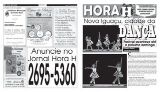 8 Atos Oficiais                                        Sábado, 1º de setembro de 2012   Quarta-Feira, 09 de Novembro de 2011



ESTADO DO RIO DE JANEIRO
                                                                                                                                                                                                     belford roxo
      Prefeitura Municipal                                                                                                                                                                            PORTO REAL
         de Porto Real                                                                                                                                                                                 resende
                ATOS OFICIAiS
                                                                                         Nova Iguaçu - RJ        sábado, 1º de setembro de 2012 Ano XX   Nº 7077                            Presidente: josé de lemos    www.jornalhorah.com.br




                                                                                         Nova Iguaçu, cidade da
               PREGOEIRO




                                                                                                                                                                        dança
PROCESSO Nº 3932/2012.

AVISO DE ADIAMENTO                                                                                                                                  (foto:divulgação)
PREGÃO PRESENCIAL Nº 034/2012/SMASH



POR RAZÃO DE INTERESSE PÚBLICO,
A LICITAÇÃO NA MODALIDADE PREGÃO
PRESENCIAL Nº 034/2012/SMASH, INICIALMENTE
PREVISTA PARA ABERTURA NO DIA 05/09/2012,
FICA ADIADA “SINE DIE”.



    PORTO REAL, 31 DE AGOSTO DE 2012.



   ALVARO ALEX NEVES DO NASCIMENTO                                                                                                                                      Festival acontece até
                                                                                                                                                                         o próximo domingo
               PREGOEIRO




                                              Anuncie no
                                                                                                                                                                        Luciano Ornelas
                                                                                                                                                                         editoriahh@jornalhorah.com.br



                                                                                                                                                                                C
                                                                                                                                                                                         om o envolvimento de cerca de três mil bailarinos, core-
                                                                                                                                                                                         ógrafos e professores de dança, a Baixada Fluminense




                                             Jornal Hora H
                                                                                                                                                                                         será o foco do mundo com extensa programação artís-




                                             2695-5360
                                                                                                                                                                                tica e didática que transforma a segunda maior cidade da região
                                                                                                                                                                                em palco de diversificadas apresentações, no teatro do Sesc e no
                                                                                                                                                                                Top Shopping.
                                                                                                                                                                                   O 19º Festival de Dança de Nova Iguaçu, que começou na últi-
                                                                                                                                                                                ma quarta-feira e termina no próximo domingo, no Top Shopping,
                                                                                                                                                                                terá a Cia Jovem de Teatro Ballet Bolshoi, Grupo Expressão, pri-
                                                                                                                                                                                meiro grupo de dança profissional da Baixada e Edson Barbosa,
                                                                                                                                                                                eleito o melhor bailarino do Festival de Joinville em 2012.O fes-
                                                                                                                                                                                tival este ano conta com a parceria da Escola de Teatro Bolshoi,
                                                                                                                                                                                que além da abertura do evento, promoverá também Oficinas de
                                                                                                                                                                                Ballet Clássico e Contemporâneo. Mas a grande novidade fica por
                                                                                                                                                                                conta da Audição do Bolshoi para bolsas de estudo para quem já
                                                                                                                                                                                tem conhecimento/vivência em dança, entre 12 e 18 anos e sem
                                                                                                                                                                                conhecimento técnico, entre 9 e 11 anos.Outra atração que vale
                                                                                                                                                                                destacar é a apresentação da Caio Nunes Cia de Dança no domin-
                                                                                                                                                                                go dia 2, durante o concurso no Sesc.

                                                                                                                                                                                   Fique por dentro
                                                                                                                                                                                   Dançarinos de vários lugares do Brasil se reúnem para mos-
                                                                                                                                                                                trar o talento, trocar experiências, promover intercâmbio e formar
                                                                                                                                                                                plateia para a arte e a cultura da dança através de espetáculos de
                                                                                                                                                                                qualidade técnica. No roteiro, espetáculos de balé clássico, jazz,
                                                                                                                                                                                dança contemporânea, balé clássico de repertório, street dance,
                                                                                                                                                                                hip hop, balé livre, sapateado e danças populares.
Cantora Suzane Andrade
 