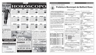 2 geral                                                                                                                                                                            Terça-feira, 04 de setembro de 2012             Terça-feira, 04 de setembro de 2012                                                                                                                 ATOS OFICIAIS                7
                  (foto:divulgação)

                                      a                                                                                                                                                                                                   ESTADO DO RIO DE JANEIRO

                                                                                                                                                                                                                                                                Prefeitura Municipal de Belford Roxo
                                                   Áries                                     Touro                                        Gêmeos                                              Câncer
                                          Suas parcerias profissionais
                                          são favorecidas pela relação
                                                                                    Sol e Mercúrio encontram-se
                                                                                    harmonizados em sua quinta
                                                                                                                                    O dia é positivo para curtir a
                                                                                                                                    intimidade do seu lar, valori-
                                                                                                                                                                                   Sua capacidade comunicativa
                                                                                                                                                                                   se beneficia com a harmonia
                                                                                                                                                                                                                                                                                                              ATOS OFICIAIS
                                          harmoniosa que hoje se es-                casa, motivando-lhe a buscar                    zando os laços familiares e o                  entre Sol e Mercúrio, abri-                                                                                                                                                     CPLMS e pareceres da PGM e SEMUC.
                                          tabelece entre Sol e Mercú-               atividades que lhe estimulem                    conforto da vida doméstica. O                  lhantando suas ideias e lhe                           DECRETO Nº 3319, DE 03 DE SETEMBRO DE 2012.                                                            R E S O L V E:
                                          rio, evidenciando afinidades 21/03 a      intelectualmente. A fase é pro- 21/04 a         encontro entre Sol e Mercúrio 21/05 a          deixando mais seguro para ex- 21/06 a              Abre em favor de diversos órgãos, Crédito Suplementar         Excluir da portaria nº 615/GP/2012 de 16/05/2012 publicada
                                          e fortalecendo o espírito de
                                                                        20/04
                                                                                    pícia para conhecer novas pes- 20/05            sugere uma fase de equilíbrio 20/06            por seus pontos de vista. A fase 20/07             no valor global de R$ 2.560.000.00 (Dois Milhões,             em 17/05/2012, o nome abaixo relacionado:                             F ORNE C I MENTO DE ENER G I A
                                          equipe. É uma fase igualmente positiva    soas e lugares, saindo um pouco                 emocional pautada no convívio                  é positiva para se empenhar em                     Quinhentos e Sessenta Mil Reais), para reforço das                                                                                   E L É TR I C A – TERMO N º 3 0 0 0
                                          para colocar seu cotidiano em ordem,      da rotina. Dê preferência a atividades cultu-   pacífico com as pessoas e nos acordos a        seus estudos, já que seus pensamentos ten-         dotações consignadas no orçamento vigente.                                                                                   Processo:		               07/000464/2011
                                          organizando sua vida doméstica.           rais, que ampliem sua mente e seu olhar.        respeito de interesses em comum.               dem a fluir com maior facilidade.                  O PREFEITO DO MUNÌCIPIO DE BELFORD ROXO, no                                                                                  Contratante:		            Prefeitura Municipal de
                                                                                                                                                                                                                                      uso de suas atribuições, com fundamento no inciso III                                                                        Belford Roxo
                                                                                                                                                                                                                                      do § 1º do artigo 43º da Lei Federal Nº 4.320, de 17 de                     Alcides de Moura Rolim Filho                     Contratada:	       LIGHT
                                                 Leão                                           Virgem                                         Libra                                       Escorpião                                  março de 1964, e tendo em vista a autorização constante                               Prefeito                               Objeto:	Fornecimento de energia elétrica – modalidade
                                      Sol e Mercúrio encontram-se                   Sol e Mercúrio encontram-se                      A harmonia entre Sol e Mer-                   O momento é positivo para                          do artigo 8º da Lei Municipal Nº 1.429 de 06 de dezembro                                                                     tarifária convencional
                                      harmonizados em sua área                      harmonizados em seu signo,                       cúrio, em sua área de crise,                  fortalecer o companheirismo                        de 2011;                                                          PORTARIA Nº 1109/GP/2012 DE 03 DE SETEMBRO DE              Prazo:	 12 meses
                                      material, favorecendo sua                     evidenciando aspectos de sua                     lhe traz maior autoconfiança                  em suas amizades, por isso de-                                                                     DECRETA:                                                           2012.
                                      capacidade      empreendedo-                  personalidade que tendem a                       para encarar os desafios. Seu                 dique atenção especial às pes-                     Art. 1º - Fica aberto à Secretaria Municipal de Assistência   O Prefeito do Município de Belford Roxo, usando das                C o n t r ato d e L o c a ç ã o d e I m ó v e l -
                                      ra. Aproveite essa fase para                  cativar as pessoas, atraindo- 21/08 a            equilíbrio emocional fará a 21/09 a           soas queridas, mostrando-se                        Social e Direitos Humanos (SEMASDH), à Secretaria                                                                                            TERMO N º 4 1 2 1
                                                                       21/07 a                                                                                                                                         21/10 a                                                                      atribuições que lhe conferem a legislação em vigor e
                                      reavaliar sua vida financeira, 20/08          as com seu modo especial de 20/09                diferença na tomada de deci- 20/10            mais aberto aos diálogos. Apro- 20/11                                                                                                                                           Processo:		                08/001464/2003
                                      fazendo um balanço dos gastos                 encarar a vida. É uma boa fase                   sões, por isso concentre-se nas               veite que Sol e Mercúrio encon-
                                                                                                                                                                                                                                      Municipal de Administração (SEMAD), à Secretaria              considerando o não comparecimento no prazo estabelecido
                                                                                                                                                                                                                                      Municipal de Saúde (SEMUS) e à Secretaria Municipal           para posse no cargo de Supervisor Escolar,                     Locatário:		               Prefeitura Municipal de
                                      recentes e estabelecendo metas. Que tal es-   para projetar-se tanto no âmbito social como     questões importantes. Mesmo diante de         tram-se harmonizados no circuito e valorize as
                                      tudar novas possibilidades de investimento?   profissional, articulando novos contatos.        pressões externas, mantenha a calma!          afinidades e as relações pautadas na confiança.    de Serviços Públic0s (SEMUSP), Crédito Suplementar                                                        R E S O L V E:     Belford Roxo
                                                                                                                                                                                                                                      no valor global de R$ 2.560.000.00 (Dois Milhões,             Excluir da portaria nº 622/GP/2012 de 16/05/2012 publicada     Locador:	         ADELINO DE CARVALHO MACEDO
                                                                                                                                                                                                                                      Quinhentos e Sessenta Mil Reais), para atender à              em 17/05/2012, o nome abaixo relacionado:                      Objeto:	 prorrogação
                                                                                                                                                                                                                                      programação constante do Anexo I deste Decreto;                                                                              Prazo:	 30 meses
                                                 Sagitário                                Capricórnio                                        Aquário                                        Peixes                                                                                                                                                                 Valor:	 R$ 699.30 (mensais)
                                      Aproveite o dia para colocar                  O dia é favorável para colocar                   Sol e Mercúrio se associam                    O momento é favorável a                            Art. 2º - Os recursos necessários à execução do
                                      em ordem suas atividades                      os pensamentos em ordem e                        em conjunção em sua oitava                    fortalecer suas relações pes-                      disposto no artigo anterior decorrerão da anulação das                                                                       P RE G ÃO P RE S EN C I A L N º 0 0 5 7 / 2 0 1 0
                                      profissionais, pois a associa-                aliviar a mente das tensões                      casa, trazendo-lhe grande                     soais, pois o encontro entre                       dotações orçamentárias constantes do Anexo II deste                                                                                       – TERMO N º 4 1 8 6
                                      ção positiva entre Sol e Mer-                 do dia-a-dia. Aproveite que a                    fortalecimento emocional e                    Sol e Mercúrio evidencia                                                                                                                                                        Processo:		             07/000228/2012
                                                                                                                                                                                                                                      Decreto, conforme disposto contido no inciso III do § 1º                    Alcides de Moura Rolim Filho
                                      cúrio fortalece suas ideias e 21/11 a                                           21/12 a
                                                                                    conjunção Sol-Mercúrio harmo- 20/01              lhe despertando para sua inti- 21/01 a        uma fase de maior abertura 21/02 a
                                                                     20/12                                                                                             20/02                                        20/03             do artigo 43º da Lei Federal Nº 4.320, de 17 de março                                 Prefeito                               Contratante:		          Prefeitura Municipal de
                                      seu senso de oportunidade.                    niza sua nona casa e dedique-se                  midade e suas relações afeti-                 emocional. Valorize as con-
                                      O momento é oportuno para planejar                                                             vas. Reserve momentos para os prazeres        versas, os acordos e, sobretudo, a cumpli-         de 1964;                                                                                                                     Belford Roxo
                                                                                    às reflexões, procurando reavaliar suas prio-
                                                                                                                                                                                                                                                                                                        PORTARIA Nº 1110/GP/2012 DE 03 DE SETEMBRO DE              Contratada:	   Sabatinigás Comércio Ltda - ME


Surfista
                                      seus próximos empreendimentos, tra-           ridades de vida. Permita-se vislumbrar novos     especiais, aqueles que lhe fazem ver a vida   cidade. Seja um bom ouvinte, mostrando-
                                      çando metas e estratégias!                    caminhos para atingir seus desejos.              com outros olhos. Você merece!                se interessado pelas pessoas queridas.             Art. 3º - Este Decreto entrará em vigor na data de sua                                                              2012.    Objeto:	 PRORROGAÇÃO
                                                                                                                                                                                                                                      publicação, revogando-se as disposições em contrário.         O Prefeito do Município de Belford Roxo, usando das            Prazo:	 12 meses
                                                                                                                                                                                                                                                                                                    atribuições que lhe conferem a legislação em vigor e

                                                                                                                                                    Contra celulite
E
                                                                                                                              (foto:divulgação)
                                                                                                                                                                                                                                                         Belford Roxo, 03 de setembro de 2012.      considerando o não comparecimento no prazo estabelecido         P RE G ÃO P RE S EN C I A L N º 0 0 2 9 / 2 0 1 0
        nquanto alguns vão à                                                                                                                                                                                                                                                                                                                                                     – TERMO N º 3 7 6 6
                                                                                                                                                                                                                                                                                                    para posse no cargo de Professor II (1º ao 5º) ano,
        praia para relaxar, Má-                                                                                                                                                                                                                                                                                                                                    Processo:		             07/000398/2009
                                                                                                                                                                                                                                                                                                                                                 R E S O L V E:
        rio Frias esteve na Barra                                                                                                                    Amanda Pinheiro, do Zorra Total, inovou no                                                                                                     Excluir da portaria nº 624/GP/2012 de 16/05/2012 publicada     Contratante:		          Prefeitura Municipal de
da Tijuca, na Zona Oeste do                                                                                                                       tratamento contra celulite. A atriz recorreu a mas-                                                                                               em 17/05/2012, o nome abaixo relacionado:                      Belford Roxo
Rio, nesta segunda-feira, 3, com                                                                                                                  sagem modeladora com creme a base de mel para                                                                                                                                                                    Contratada:	     AR    FRIO    BELFORD     ROXO
outro intuito: o ator participou                                                                                                                  combater a celulite. “Começou a corrida pelo ve-                                                                                                                                                                 REFRIGERAÇÃO LTDA
de uma gravação no local, para                                                                                                                                                                                                                                                                                                                                     Objeto:	 PRORROGAÇÃO
                                                                                                                                                  rão e o bumbum é uma área que requer atenção e                                                                                                                                                                   Prazo:	 12 meses
a qual teve de usar um macacão                                                                                                                    tratamento intensivo”, disse Amanda, que também                                                                                                                                                                  Valor: 	 R$ 185.117,40
de neoprene, roupa usada para                                                                                                                     utilizou terapia com pedras quentes para relaxar.
a prática do surfe.                                                                                                                                                                                                                                                                                                                                                 P RE G ÃO P RE S EN C I A L N º 0 0 4 3 / 2 0 1 1
                                                                                                                                                                                                                                                                                                                                                                                 – TERMO N º 4 1 7 1
                                                                                                                                                                                                                                                                                                                                                                   Processo:		               18/000420/2012
                                                                                                                                                                                                                                                                                                               ALCIDES DE MOURA ROLIM FILHO                        Contratante:		            Prefeitura Municipal de
                                                                                                                                                                                                                                                                                                                         PREFEITO                                  Belford Roxo
                                                                                                                                                                                                                                                                                                                                                                   Contratada:	     BELPLAQUE              COMERCIO
                                                                                                                                                                                                                                                                                                        PORTARIA Nº 1111/GP/2012 DE 03 DE SETEMBRO DE              CONSTRUÇÃO E SINALIZAÇÃO LTDA
                                                                                                                                                                                                                                                                                                                                                     2012.         Objeto:	 Serviços de sinalização viária horizontal e
                                                                                                                                                                                                                                                                                                    Exonerar a contar de 01 de setembro de 2012, com               vertical.
                                                                                                                                                                                                                                                                                                    fundamento do disposto no inciso V, do art. 87, da Lei         Prazo:	 12 meses
                                                                                                                                                                                                                                                                                                    Orgânica Municipal, ROSANGELA VAZ PEREIRA do cargo             Valor: 	 R$ 600.500,00
                                                                                                                                                                                                                                                                                                    em comissão de Chefe de Serviço, FG-3, da Secretaria
                                                                                                                                                                                                                                                ALCIDES DE MOURA ROLIM FILHO                        Municipal de Administração.                                     P RE G ÃO P RE S EN C I A L N º 0 0 6 7 / 2 0 1 2
                                                                                                                                                                                                                                                             Prefeito                                          ALCIDES DE MOURA ROLIM FILHO                                      – TERMO N º 4 1 5 0
                                                                                                                                                                                                                                          PORTARIA Nº 1108/GP/2012 DE 03 DE SETEMBRO                                        PREFEITO                               Processo:		               08/000260/2011
                                                                                                                                                                                                                                                                                 DE 2012.                                                                          Contratante:		            Prefeitura Municipal de
                                                                                                                                                                                                                                      O Prefeito do Município de Belford Roxo, usando das           Despacho (proc. Nº 07/000503/2012) – Ratifico a presente       Belford Roxo
                                                                                                                                                                                                                                      atribuições que lhe conferem a legislação em vigor            inexigibilidade de licitação e adjudico seu objeto à empresa   Contratada:	     CULTURA E LAZER EDITORA LTDA
                                                                                                                                                                                                                                      e considerando o não comparecimento no prazo                  FLORESCER LIVRARIA E EDITORA LTDA NO VALOR TOTAL               Objeto:	 Aquisição de material gráfico
                                                                                                                                                                                                                                      estabelecido para posse no cargo de Professor de              DE R$ 409.455,20 em conformidade com documentação /            Prazo:	 30 dias
                                                                                                                                                                                                                                      Educação Física,                                              carta de exclusividade e proposta de preço acostadas pela      Valor: 	 R$ 116.922,12
 