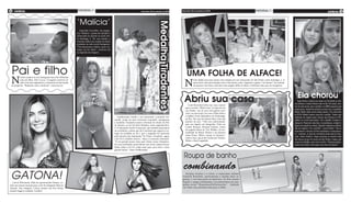 6 geral                                                                                                                                      Terça-feira, 04 de setembro de 2012       Terça-feira, 04 de setembro de 2012
                                                                                                                                                                                                                                                                                                                                                 geral          3
                                                                                                                                                               (foto:divulgação)




                                                                        ‘Malícia’
                                                                                                                                                                                                                                                                                  (foto:divulgação)                                             (foto:divulgação)
                                             (foto:divulgação)




                                                                                                                                                                  Medalha Tiradentes
                                                                           Graciella Carvalho, do progra-
                                                                        ma “Malícia”, posou de calcinha e
                                                                        sutiã antes de dormir na noite des-
                                                                        te domingo, 2. De cara lavada, a
                                                                        morena exibiu seu corpão em fotos
                                                                        postadas na rede social Instagram.
                                                                        “Vou descansar a beleza, pois a se-
                                                                        mana vai ser cheia”, escreveu ela
                                                                        na legenda da imagem.

                                                                                             (foto:divulgação)




 Pai e filho                                                                                                                                                                                Uma folha de alface!
 N
         eymar postou eu seu Instagram uma foto fofíssima


                                                                                                                                                                                          N
         com seu filho, Davi Lucca. O jogador resolveu di-                                                                                                                                          icole Bahls saiu para jantar com amigos em um restaurante de São Paulo, neste domingo, 2. A
         vidir com seus seguidores o momento de dar banho                                                                                                                                           moça deve estar preocupada com a boa forma, pois, enquanto a galera “cai dentro” da comida,
 no pequeno. “Banheira com o molecão”, escreveu ele.                                                                                                                                                ela aparece nas fotos comendo uma singela folha de alface e bebendo uma taça de energético.




                                                                                                                                                                                                                                                                                                        ‘Ela chorou’
                                                                                                                                                                                         Abriu sua casa
                                                    (foto:divulgação)
                                                                                                                                                                                                                                                                                    (foto:divulgação)




                                                                                                                                                                                                                                                                                                           Jaque Khury mudou seu status no Facebook na últi-
                                                                                                                                                                                                                                                                                                        ma semana e causou frisson entre os fãs. Foi assim, atra-
                                                                                                                                                                                             Cauã Reymond abriu sua casa e posou
                                                                                                                                                                                                                                                                                                        vés da rede social, que a modelo e ex-BBB anunciou que
                                                                                                                                                                                          para a revista “Wish Casa” ao lado de seu
                                                                                                                                                                                                                                                                                                        estava noiva. Apesar do anúncio recente, ela e o produtor
                                                                                                                                                                                          cão Simba, um de seus três golden retri-
                                                                                                                                                                                                                                                                                                        Rafael Mello estão noivos desde janeiro. Em entrevista
                                                                                                                                                                                          viers, na casa onde vive com a filha Sofia e
                                                                                                                                                                                                                                                                                                        ao EGO, Rafael contou como foi o pedido. “Assim que
                                                                                                                    Guilhermina Guinle e seu namorado, Leonardo An-                       a mulher Grazi Massafera em Itanhangá,
                                                                                                                                                                                                                                                                                                        voltamos da viagem para Cancún que fizemos no Ré-
                                                                                                                 tonelli, irmão da atriz Giovanna Antonelli, entregaram                   no Rio. Na casa há muitos fotos, uma das
                                                                                                                                                                                                                                                                                                        veillon eu a levei para jantar e fiz o pedido. Comprei a
                                                                                                                 a medalha Tiradentes maior comenda do estado do Rio                      paixões do ator. “Não sou colecionador,
                                                                                                                                                                                                                                                                                                        aliança lá. Passei por uma loja, vi uma aliança, comprei e
                                                                                                                 de Janeiro, ao Sri Sri Ravi Shankar, nesta segunda-feira,                mas sou ligado em fotografia, Pode ser
                                                                                                                                                                                                                                                                                                        fiquei com aquilo na cabeça. Quando voltamos ao Brasil,
                                                                                                                 3. O deputado André Lanzaroni, que também participou                     Cartier Bresson, Richard Avedon. Gosto
                                                                                                                                                                                                                                                                                                        não me segurei e fiz o pedido”, conta Rafael. “Ela se
                                                                                                                 da cerimônia, contou que foi Leonrado que sugeriu a en-                  da pegada lúdica de Tim Walker, da sen-
                                                                                                                                                                                                                                                                                                        emocionou e chorou, foi bem romântico e emocionan-
                                                                                                                 trega da medalha ao Sri e que a sugestão foi aprovada                    sualidade de Mario Testino e da maneira
                                                                                                                                                                                                                                                                                                        te”, comenta. A data da cerimônia ainda não foi mar-
                                                                                                                 pela maioria dos deputados.”Se Deus é brasileiro, agora                  como Bruce Weber retrata os homens”,
                                                                                                                                                                                                                                                                                                        cada. Antes, Rafael e Jaque precisam se decidir onde
                                                                                                                 o Sri Sri é cidadão carioca”, disse o Leonardo Antonelli.                conta o ator, que já foi clicado por Testino,
                                                                                                                                                                                                                                                                                                        vão morar, já que ele mora em São Paulo e Jaque, por
                                                                                                                 “É um grande prazer estar aqui. Estou como voluntária.                   Weber e Karl Lagerfeld.
                                                                                                                                                                                                                                                                                                        conta do trabalho, quer viver no Rio. “Estamos plane-
                                                                                                                 Fiz essa meditação maravilhosa com vocês. Quase fui pra                                                                                                                                jando tudo ainda, mas Jaque está cheia de planos”.
                                                                                                                 Índia visitar o Sri Sri, então estar aqui, para mim, é uma
                                                                                                                 grande honra”, disse Guilhermina.                                                                                                                                                                                               (foto:divulgação)



                                                                                                                                                                                         Roupa de banho
                                                                                                                                                                                        combinando
 Gatona!
   Letícia Wiermann, filha do apresentador Datena, es-
                                                                                                                                                                                         Ariadna Arantes e o noivo, o empresário italiano
                                                                                                                                                                                       Gabriele Benedetti, aproveitaram a manhã desta se-
                                                                                                                                                                                       gunda, 3, em uma praia em Ipanema. Os dois usaram
                                                                                                                                                                                       biquíni e sunga combinados e as pulseirinhas da cam-
trela um ensaio sensual para o site do fotógrafo Marcio                                                                                                                                panha social “BrasaimaraVsPreconceito”. Gabriele
Amaral. Nas imagens, Letícia mostra sua boa forma                                                                                                                                      vai voltar nos próximos dias para a Itália.
usando lingerie rendada. Confira!
 