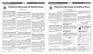 2 ATOS OFICIAIS                                                                                                                                         Quarta-feira, 05 de setembro de 2012   Quarta-feira, 05 de setembro de 2012                                                                                                                       ATOS OFICIAIS                 7

   ESTADO DO RIO DE JANEIRO                                                                                                                                                                        ESTADO DO RIO DE JANEIRO

                        Prefeitura Municipal de Belford Roxo                                                                                                                                                             Prefeitura Municipal de Belford Roxo
                                                                        ATOS OFICIAIS                                                                                                                                                                                     ATOS OFICIAIS
                                                                                                                                                                                                							                                                         Orgânica Municipal, RICARDO FERREIRA DOS SANTOS                   e Nutricional de Belford Roxo – COMSEA-BR, órgão
    PORTARIA Nº 1112 DE 04 DE SETEMBRO DE 2012.
                                                                                                                                                                                                			                                         RESOLVE:            do cargo em comissão de Assessor Administrativo V, símbolo        paritário, consultivo e formulador das políticas e ações
“REFORMULA A PORTARIA Nº 782/GP/2009, DE                             PORTARIA Nº 1114 DE 04 DE SETEMBRO DE 2012.                                                                                				                                  Reformular            a   DAS-6, da Secretaria Municipal de Obras.                          na área de segurança alimentar e nutricional, no uso de
28 DE JANEIRO DE 2009, EM CUMPRIMENTO A                        “REFORMULA A PORTARIA Nº 935/GP/2009, DE 09 DE                                                                                   Portaria nº 797/GP/2008, de 10/11/2008 que concedeu                                                                               suas atribuições legais, em reunião ordinária do dia 12
EMENDA CONSTITUCIONAL Nº 70, DE 29/03/2012,                  FEVEREIRO DE 2009, QUE RETIFICOU A PORTARIA                           PORTARIA Nº 1116 DE 04 DE SETEMBRO DE 2012.                  Aposentadoria por Invalidez, (a)o servidor(a) VALDEMIR                PORTARIA Nº 1144 DE 04 DE SETEMBRO DE 2012.                 de junho de 2012;
QUE RETIFICOU A PORTARIA Nº 205/GP/2006, DE                  Nº 232/GP/2006, DE 20/03/2006, QUE CONCEDEU                          “REFORMULA E RETIFICA A PORTARIA Nº 1842/
13/03/2006, QUE CONCEDEU APOSENTADORIA POR                                                                                                                                                      BATISTA DE MORAES, matrícula 10/20.246, no cargo                Nomear a contar de 01 de setembro de 2012, com fundamento
                                                             APOSENTADORIA POR INVALIDEZ A DAMIÃO LEITE DA                      GP/2009, DE 18 DE MARÇO DE 2009, QUE RETIFICOU                                                                                                                                                                                              RESOLVE_ :
INVALIDEZ A CLAUDIA APARECIDA DO NASCIMENTO”                                                                                                                                                    efetivo de Vigia, com fundamento no artigo 40, § 1º, inciso     do disposto no inciso V, do art. 87, da Lei Orgânica Municipal,
                                                             SILVA, EM CUMPRIMENTO A EMENDA CONSTITUCIONAL                      A PORTARIA Nº 1004/GP/2006, DE 24/10/2006, QUE
			                          O Prefeito do Município de      Nº 70, DE 29/03/2012”                                              CONCEDEU APOSENTADORIA POR INVALIDEZ A                          I, da Constituição Federal, com redação dada pela EC            CHARLES MACHADO CYPRIANO para exercer o cargo em                  Art.1º - Fica prorrogado o atual mandato dos
Belford Roxo, Estado do Rio de Janeiro, no uso de suas       			                         O Prefeito do Município de             JAIR RODRIGUES DA SILVA, EM CUMPRIMENTO A                       41/2003 e art. 60, § 6º, da LC 083/2006, com proventos          comissão de Assessor Administrativo V, símbolo DAS-6, da          conselheiros do Conselho Municipal de Segurança
atribuições constitucionais e legais                         Belford Roxo, Estado do Rio de Janeiro, no uso de suas             EMENDA CONSTITUCIONAL Nº 70, DE 29/03/2012”                     mensais e integrais de R$ 367,50 (trezentos e sessenta          Secretaria Municipal de Obras.                                    Alimentar e Nutricional de Belford Roxo – COMSEA-
							                                                      atribuições constitucionais e legais                                 		                O Prefeito do Município de Belford          e sete reais e cinqüenta centavos), conforme contido nos                                                                          BR pelo prazo de um ano, vigendo o mesmo até o dia
			                                        RESOLVE:          							                                                            Roxo, Estado do Rio de Janeiro, no uso de suas                  autos do processo administrativo nº 04/004822/2005.                   PORTARIA Nº 1145 DE 04 DE SETEMBRO DE 2012.                 12 de junho de 2013;
				                                 Reformular a Portaria   			                                           RESOLVE:             atribuições constitucionais e legais                            				                                  Esta portaria entrará     Exonerar a contar de 01 de agosto de 2012, com fundamento         Art.2º - Esta Resolução entra em vigor na data de
nº 782/GP/2009, de 28/01/2009 que retificou a Portaria nº    	        	         	        Reformular e Retificar a Portaria      							                                                         em vigor na data de sua publicação, retroagindo seus            do disposto no inciso V, do art. 87, da Lei Orgânica Municipal,   sua publicação, quando são revogadas todas as
205/GP/2006, de 13/03/2006 que concedeu Aposentadoria        nº 935/GP/2009, de 09/02/2009 que retificou a Portaria nº          			                                      RESOLVE:               efeitos a contar de 26 de abril de 2006 e efeitos financeiros   os abaixo relacionados do cargo em comissão de Assistente         disposições em contrário.
por Invalidez, a servidora CLAUDIA APARECIDA DO              232/GP/2006, de 20/03/2006, que concedeu Aposentadoria             				                                 Reformular        e        a partir de 29/03/2012, conforme art. 2º da EC 70/2012.         Técnico V, símbolo DAS-6, da Secretaria Municipal de              	                                Belford Roxo, 04 de
NASCIMENTO, matrícula 10/05.881, no cargo efetivo de         por Invalidez, (a) servidor(a) DAMIÃO LEITE DA SILVA,              Retificar a Portaria nº 1842/GP/2009, de 18/03/2009 que
Professora de 1ª a 4ª série, com fundamento no artigo 40,                                                                                                                                                                                                       Serviços Públicos:                                                                                  setembro de 2012.
                                                             matrícula 10/18.143, no cargo efetivo de Trabalhador Braçal,       Retificou a Portaria nº 1004/GP/2006, de 24/10/06, que
§ 1º, inciso I, da Constituição Federal, com redação dada                                                                                                                                       	 ALCIDES DE MOURA ROLIM FILHO                                                                                                              Simone Maria de Alcântara Rosa
                                                             com fundamento no artigo 40, § 1º, inciso I, da Constituição       concedeu Aposentadoria por Invalidez, (a) servidor(a)
pela EC 41/2003 e art. 36, § 1º, da LC 052/2002, com         Federal, com redação dada pela EC 41/2003 e art. 36, § 1º,         JAIR RODRIGUES DA SILVA, matrícula 10/05.296,                   						                                                          ARLINDO MATIAS DE LIMA JUNIOR;                                                  Presidente do COMSEA-BR
proventos mensais e integrais de R$ 841,52 (oitocentos       da LC 052/2002, com proventos mensais e integrais de R$            no cargo efetivo de Professora de Português D, com                           Prefeito                                           ROBERTO LAGE DA SILVA JUNIOR;
e quarenta e um reais e cinquenta e dois centavos),          466,41 (quatrocentos e sessenta e seis reais e quarenta e          fundamento no artigo 40, § 1º, inciso I, da Constituição                                                                        MARCIO REGIS MARNE.
conforme contido nos autos do processo administrativo                                                                                                                                              PORTARIA Nº 1142 DE 04 DE SETEMBRO DE 2012.
                                                                                                                                                                                                                                                                                                                                    ESTADO DO RIO DE JANEIRO
                                                             um centavos), conforme contido nos autos do processo               Federal, com redação dada pela EC 41/2003 e art. 36, §
nº 04/001377/2002.                                                                                                                                                                                                                                                    PORTARIA Nº 1146 DE 04 DE SETEMBRO DE 2012.
                                                                                                                                                                                                                                                                                                                                            Prefeitura Municipal
                                                             administrativo nº 04/003527/2005.                                  1º, da LC 052/2002, com proventos mensais e integrais            “REFORMULA A PORTARIA Nº 476/GP/2007, DE 25 DE
				                                 Esta portaria entrará   				                                 Esta portaria entrará em      de R$ 877, 86 (oitocentos e setenta e sete reais e              SETEMBRO DE 2007, QUE RETIFICOU A PORTARIA                      Exonerar a contar de 01 de agosto de 2012, com fundamento
em vigor na data de sua publicação, retroagindo seus         vigor na data de sua publicação, retroagindo seus efeitos a        oitenta e seis centavos), conforme contido nos autos do                                                                         do disposto no inciso V, do art. 87, da Lei Orgânica Municipal,
efeitos a contar de 14 de março de 2006 e efeitos
financeiros a partir de 29/03/2012, conforme art. 2º da EC
                                                             contar de 21 de Março de 2006 (fls. 115 – TCE/RJ) e efeitos        processo administrativo nº 04/001202/2006.
                                                                                                                                                                                                Nº 127/GP/2006, DE 06/02/2006, EM CUMPRIMENTO
                                                                                                                                                                                                A EMENDA CONSTITUCIONAL Nº 70, DE 29/03/2012,                   os abaixo relacionados do cargo em comissão de Assessor                        de Porto Real
                                                             financeiros a partir de 29/03/2012, conforme art. 2º da EC         				                                 Esta       portaria        QUE CONCEDEU APOSENTADORIA POR INVALIDEZ                        Administrativo V, símbolo DAS-6, da Secretaria Municipal de
70/2012.                                                     70/2012.                                                           entrará em vigor na data de sua publicação, retroagindo                                                                         Governo.                                                                                ATOS OFICIAiS
	         ALCIDES DE MOURA ROLIM FILHO                                                                                                                                                          A VALTAIR CARLOS PEREIRA DA SILVA”
                                                             	        ALCIDES DE MOURA ROLIM FILHO                              seus efeitos a contar de 29 de março de 2006 e efeitos
						                                                                                                                                                                                          			                           O Prefeito do Município de
                                                             						                                                             financeiros a partir de 29/03/2012, conforme art. 2º da                                                                         CRISTIANA CORREA DE OLIVEIRA;
Prefeito                                                     Prefeito                                                           EC 70/2012.                                                     Belford Roxo, Estado do Rio de Janeiro, no uso de suas          PRISCILA MARTINS DE CASTRO;                                        EXTRATO DO TERMO ADITIVO Nº 01
                                                                                                                                	         ALCIDES DE MOURA ROLIM FILHO                          atribuições constitucionais e legais                            THIAGO JOSÉ DOS SANTOS.                                            CONTRATO Nº 048 A/2011.
    PORTARIA Nº 1113 DE 04 DE SETEMBRO DE 2012.                      PORTARIA Nº 1115 DE 04 DE SETEMBRO DE 2012.                						                                                          							
 “REFORMULA A PORTARIA Nº 691/GP/2011, DE 06 DE                “REFORMULA A PORTARIA Nº 267/GP/2008, DE 13                      Prefeito                                                        			                                        RESOLVE:                   PORTARIA Nº 1147 DE 04 DE SETEMBRO DE 2012.                  01 – CONTRATANTE: Prefeitura Municipal de
JULHO DE 2011, QUE CONCEDEU APOSENTADORIA                    DE MAIO DE 2008, EM CUMPRIMENTO A EMENDA                                                                                           				                                  Reformular          a     Exonerar a contar de 01 de agosto de 2012, com fundamento          Porto Real.
POR INVALIDEZ A CRISTIANE ROBERTA DE                         CONSTITUCIONAL Nº 70, DE 29/03/2012, QUE CONCEDEU                     PORTARIA Nº 1117 DE 04 DE SETEMBRO DE 2012.                  Portaria nº 476/GP/2007, de 25/09/2007 que retificou a          do disposto no inciso V, do art. 87, da Lei Orgânica Municipal,    02 – CONTRATADA: MARVAN VR PRODUTOS
MELO SILVA, EM CUMPRIMENTO A EMENDA                          APOSENTADORIA POR INVALIDEZ A ERNANDES DOS                           “REFORMULA A PORTARIA Nº 3005/GP/2009, DE                     Portaria nº 127/GP/2006, de 06/02/2006, que concedeu            MAURICIO REGIS MARNE do cargo em comissão de                       E SERVIÇOS INDUSTRIAIS LTDA.
CONSTITUCIONAL Nº 70, DE 29/03/2012”                         SANTOS NETO”                                                       27 DE NOVEMBRO DE 2009, EM CUMPRIMENTO A                                                                                        Assessor Administrativo III, símbolo DAS-8, da Secretaria
                                                                                                                                                                                                Aposentadoria por Invalidez, (a)o servidor(a) VALTAIR                                                                              03 – OBJETO: Termo Aditivo nº 01 ao Contrato
			                         O Prefeito do Município de       			                         O Prefeito do Município de             EMENDA CONSTITUCIONAL Nº 70, DE 29/03/2012,                                                                                     Municipal de Governo.
Belford Roxo, Estado do Rio de Janeiro, no uso de suas
                                                                                                                                                                                                CARLOS PEREIRA DA SILVA, matrícula 10/18.157, no                                                                                   0048A/2011.
                                                             Belford Roxo, Estado do Rio de Janeiro, no uso de suas             QUE CONCEDEU APOSENTADORIA POR INVALIDEZ
atribuições constitucionais e legais                                                                                                                                                            cargo efetivo de Pedreiro, com fundamento no artigo 40,                                                                            04 – EMBASA/MODALIDADE: Art.65, II, da Lei
                                                             atribuições constitucionais e legais                               A JOÃO CLAUDIO BARROSO PEREIRA”                                                                                                            ALCIDES DE MOURA ROLIM FILHO
							                                                                                                                                                                                         § 1º, inciso I, da Constituição Federal, com redação dada
                                                                                                                                                                                                                                                                                     PREFEITO
                                                                                                                                                                                                                                                                                                                                   8.666/93.
                                                             							                                                            			                           O Prefeito do Município
		                                      RESOLVE:             		                                             RESOLVE:            de Belford Roxo, Estado do Rio de Janeiro, no uso de            pela EC 41/2003 e § 1º, do art. 36, da LC 52/2002, com                                                                             05      –   PROCESSO     ADMINISTRATIVO:
                                                             				                                 Reformular a Portaria nº      suas atribuições constitucionais e legais                       proventos mensais e integrais de R$ 378,52 (trezentos           Erratas:                                                           4197/2011.
				                                 Reformular          a   267/GP/2008, de 13/05/2008 que concedeu Aposentadoria              							                                                         e setenta e oito reais e cinquenta e dois centavos),            Na Portaria 1093/GP de 28/08/12 publicada 29/08/12.                06- VALOR: R$2.500,00 (dois mil e quinhentos
Portaria nº 691/GP/2011, de 06/07/2011 que concedeu          por Invalidez, ao servidor ERNANDES DOS SANTOS                     		                                        RESOLVE:              conforme contido nos autos do processo administrativo           Onde se lê: Valdice Soffren Correia;                               reais).
Aposentadoria por Invalidez, (a) servidor(a) CRISTIANE       NETO, matrícula 10/19.577, no cargo efetivo de Motorista,          				                                   Reformular         a     nº 04/004239/2005.                                              Leia-se: Valdice Coffran Correa.                                   06 - DATA DA ASSINATURA: 22/08/2012.
ROBERTA DE MELO SILVA, matrícula 10/18.155, no               com fundamento no artigo 40, § 1º, inciso I, da Constituição       Portaria nº 3005/GP/2009, de 27/11/2009 que concedeu            				                                  Esta portaria entrará     Na Portaria 1099/GP de 30/08/12 publicada 31/08/12.
cargo efetivo de Gari, com fundamento no artigo 40, § 1º,    Federal, com redação dada pela EC 41/2003 e art. 60, §             Aposentadoria por Invalidez, ao servidor JOÃO CLAUDIO           em vigor na data de sua publicação, retroagindo seus            Onde se lê: Clayton Fontes dos Santos;
inciso I, da Constituição Federal, com redação dada pela     6º, da LC 083/2006, com proventos mensais e integrais de           BARROSO PEREIRA, matrícula 10/17.679, no cargo                                                                                  Leia-se: Clayton Pontes dos Santos.
                                                                                                                                                                                                efeitos a contar de 02 de dezembro de 2005 e efeitos
EC 41/2003 e art. 60, § 6º, da LC 083/2006, com proventos    R$ 718,12 (setecentos e dezoito reais e doze centavos),            efetivo de Médico Tisiologista, com fundamento no artigo                                                                        Na Portaria 1103/GP de 30/08/12 publicada 31/08/12.
mensais e integrais de R$ 586,50 (quinhentos e oitenta e
                                                                                                                                                                                                financeiros a partir de 29/03/2012, conforme art. 2º da EC                                                                         EXTRATO DO CONTRATO Nº 011/2010/
                                                             conforme contido nos autos do processo administrativo nº           40, § 1º, inciso I, da Constituição Federal, com redação                                                                        Onde se lê: símbolo FG-III;
seis reais e cinquenta centavos), conforme contido nos                                                                                                                                          70/2012.                                                                                                                           SMASH
                                                             04/003859/2007.                                                    dada pela EC 41/2003 e art. 60, § 6º, da LC 083/2006,                                                                           Leia-se: símbolo DAS-8.
autos do processo administrativo nº 04/003955/2010.          				                                 Esta portaria entrará em      com proventos mensais e integrais de R$ 1.820,00 (hum
				                                 Esta portaria entrará   vigor na data de sua publicação, retroagindo seus efeitos a        mil, oitocentos e vinte reais), conforme contido nos autos      	 ALCIDES DE MOURA ROLIM FILHO                                                                                                     01 – CONTRATANTE: Secretaria Municipal de
em vigor na data de sua publicação, retroagindo seus         contar de 25 de fevereiro de 2008 e efeitos financeiros a partir   do processo administrativo nº 04/002036/2009.                   						                                                                                                                             Ação Social e Habitação
efeitos a contar de 15 de dezembro de 2010 e efeitos         de 29/03/2012, conforme art. 2º da EC 70/2012.                     				                                   Esta        portaria                  Prefeito                                                              RESOLUÇÃO N.º.: 001/COMSEABR /12                02 – CONTRATADA: Gonads de Porto Real
financeiros a partir de 29/03/2012, conforme art. 2º da EC   	        ALCIDES DE MOURA ROLIM FILHO                              entrará em vigor na data de sua publicação, retroagindo                                                                         “Dispõe sobre a prorrogação do atual mandato dos                   Comércio de Gás e Água Ltda
70/2012.                                                     						                                                             seus efeitos a contar de 27 de abril de 2009 e efeitos             PORTARIA Nº 1143 DE 04 DE SETEMBRO DE 2012.                  Conselheiros do Conselho Municipal de Segurança Alimentar          03 – OBJETO: Contratação de empresa para
           ALCIDES DE MOURA ROLIM FILHO                                                 Prefeito                                financeiros a partir de 29/03/2012, conforme art. 2º da         Exonerar a contar de 01 de setembro de 2012, com                e Nutricional de Belford Roxo e dá outras providências”.           fornecimento de Gás GLP (Gás Liquefeito de
						                                                                                                                          EC 70/2012.                                                     fundamento do disposto no inciso V, do art. 87, da Lei          A Plenária do Conselho Municipal de Segurança Alimentar            Petróleo) Botijão de 13Kg.
                          Prefeito                                                                                              	         ALCIDES DE MOURA ROLIM FILHO
 