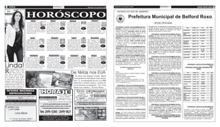 2 geral                                                                                                                                                                          Quinta-feira, 13 de setembro de 2012            Quinta-feira, 13 de setembro de 2012                                                                                                                ATOS OFICIAIS                7
                   (foto:divulgação)


                                       a                                                                                                                                                                                                ESTADO DO RIO DE JANEIRO

                                                                                                                                                                                                                                                              Prefeitura Municipal de Belford Roxo
                                                    Áries                                      Touro                                        Gêmeos                                            Câncer
                                           O encontro entre Lua e Vênus
                                           em sua quinta casa lhe deixa
                                                                                      A Lua transita por sua quarta
                                                                                      casa, estimulando-lhe a buscar
                                                                                                                                     O encontro entre Lua e Vênus
                                                                                                                                     em sua área comunicativa evi-
                                                                                                                                                                                   Lua e Vênus se associam posi-
                                                                                                                                                                                   tivamente em seu setor mate-                                                                                             ATOS OFICIAIS
                                           mais aberto à realização de                mais harmonia para seu lar e                   dencia seu carisma no trato                   rial, deixando-lhe mais gene-
                                           atividades de lazer, sobretudo             em sua relação com os mais                     com as pessoas, tanto em am-                  roso com as pessoas, inclusive
                                                                                                                                                                                                                                      PORTARIA Nº 1192 DE 12 DE SETEMBRO DE 2012.                 02 (dois) anos, 11 (onze) meses e 07 (sete) dias, conforme
                                           em ambientes que lhe sejam 21/03 a         íntimos. A conjunção com Vê- 21/04 a           bientes mais íntimos quanto 21/05 a           financeiramente, o que deve 21/06 a                                                                            Certidão de Tempo de Serviço expedida pelo Governo do
                                           esteticamente      agradáveis.
                                                                          20/04
                                                                                      nus desperta sua generosidade, 20/05           profissionais. Contudo, há cer- 20/06         ser conduzido da forma mais 20/07
                                                                                                                                                                                                                                     Exonerar a contar de 01 de setembro de 2012, com
                                                                                                                                                                                                                                     fundamento do disposto no inciso V, do art. 87, da Lei       Estado do Rio de Janeiro, em 12/09/2006, que integra o
                                           Você está irradiando charme, então que     aproximando-lhe ainda mais das                 ta tendência ao egocentrismo,                 responsável possível. Atitudes
                                           tal partir pra conquista? Certamente as    pessoas. Convém não exigir nenhum tipo de      principalmente em momentos em que você        levianas podem comprometer o equilí-              Orgânica Municipal, LEONARDO PINTO DA SILVA                  processo administrativo nº 04/2511/2012.
                                           pessoas lhe notarão!                       compensação, do contrário você se frustrará.   deveria agir em prol de um bem maior.         brio do seu orçamento, esteja atento!             do cargo em comissão de Diretor, símbolo D3, da
                                                                                                                                                                                                                                     Secretaria Municipal de Comunicação Social.                     - PORTARIA N.º 222 DE 03 DE SETEMBRO DE 2012 –
                                                                                                                                                                                                                                      PORTARIA Nº 1193 DE 12 DE SETEMBRO DE 2012.                 Averbar, em ficha funcional da servidora Ana Claudia
                                                                                                                                                                                                                                     Exonerar a contar de 01 de setembro de 2012, com             Conceição da Silva, matrícula 10/20134, ocupante do cargo
                                                   Leão                                           Virgem                                       Libra                                      Escorpião                                                                                               de Auxiliar Administrativo, lotada no Gabinete do Prefeito
                                                                                                                                                                                                                                     fundamento do disposto no inciso V, do art. 87, da
                                       A conjunção Lua-Vênus, em                      Incidindo sobre sua área de cri-               A harmonia que hoje se esta-                  Hoje você tende a sentir                                                                                       – G.P, o tempo de serviço de 2.276 (Dois mil, duzentos
                                       seu signo, equilibra sua agres-                se, a conjunção Lua-Vênus lhe                  belece entre Lua e Vênus esti-                maior identificação com                           Lei Orgânica Municipal, FABIO LEANDRO NUNES
                                                                                                                                                                                                                                     do cargo em comissão de Assessor Administrativo              e setenta e seis) dias, correspondendo a 06 (seis) anos,
                                       sividade natural, aflorando                    traz uma postura mais otimista                 mula sua afetividade e equi-                  questões que norteiam sua
                                       seu lado mais sensível e afetu-                perante a vida, ainda que dian-                libra seu humor na presença                   vida profissional, já que o                       I, símbolo DAS-10, da Secretaria Municipal de                02 (dois) meses e 26 (vinte e seis) dias. Sendo 1.093
                                       oso. Desse modo, você tende a                  te de problemas complexos. 21/08 a             de amigos, o que tende a ser 21/09 a          setor encontra-se beneficiado                     Comunicação Social.                                          (Hum mil e noventa e três) dias, conforme Certidão de
                                                                         21/07 a                                                                                                                                      21/10 a
                                       buscar atividades relacionadas 20/08           Convém buscar maior raciona- 20/09             fundamental para estreitar tais 20/10         pela conjunção Lua-Vênus. Sua 20/11                PORTARIA Nº 1194 DE 12 DE SETEMBRO DE 2012.                 Tempo de Contribuição expedida pelo Instituto Nacional
                                       à satisfação pessoal, o que be-                lidade diante de questões que                  relações. Aproveite para estar                criatividade está aflorada, guian-                Exonerar a contar de 01 de setembro de 2012, com             do Seguro Social – INSS em 13/03/2012, 1.183 (Hum mil,
                                       neficia seus relacionamentos mais íntimos.     necessitem de uma abordagem mais objetiva,     com as pessoas queridas de sua vida e ali-    do-lhe na condução de seus desafios na área.                                                                   cento e oitenta e três) dias, conforme Certidão de Tempo
                                                                                                                                                                                                                                     fundamento do disposto no inciso V, do art. 87, da Lei
                                       Aproveite para estar entre pessoas queridas!   a fim de não ficar preso a idealizações.       vie a mente das tensões do dia-a-dia!         Propostas criativas lhe colocarão em destaque!                                                                 de Serviço expedida pela Prefeitura Municipal de Belford
                                                                                                                                                                                                                                     Orgânica Municipal, VANESSA LESSA ASSENOF do
                                                                                                                                                                                                                                     cargo em comissão de Assessor Especial II, símbolo           Roxo - PMBR em 17/11/2000 que integram o processo
                                                                                                                                                                                                                                     D-2, da Secretaria Municipal de Comunicação Social.          administrativo nº 04/2272/2012.
                                                  Sagitário                                 Capricórnio                                       Aquário                                       Peixes                                    PORTARIA Nº 1195 DE 12 DE SETEMBRO DE 2012.
                                                                                                                                                                                                                                     Nomear a contar desta publicação, com fundamento                 - PORTARIA N.º 223 DE 03 DE SETEMBRO DE 2012 –
                                       O momento é favorável a                        Hoje a Lua se associa a                        Aproveite que a relação har-                  Ao aspectar-se harmo-
                                       enriquecer seus projetos de                    Vênus em sua oitava casa,                      moniosa Lua-Vênus estimula                    niosamente com Vênus, a                           do disposto no inciso V, do art. 87, da Lei Orgânica         Averbar, em ficha funcional do servidor Marcelo Antonio
                                       pesquisa, pois a conjunção                     estimulando-lhe a dar va-                      sua área de relacionamentos                   energia da Lua estimula sua                       Municipal, ANDRESSA BARBARA BATISTA DA                       de Oliveira de Souza, matrícula 10/18172, ocupante do
                                       Lua-Vênus em sua nona casa                     zão a seus sentimentos                         e passe momentos agradá-                      criatividade e seu jogo de                        SILVA NOGUEIRA para exercer o cargo em comissão              cargo de Gari, lotado na Secretaria Municipal de Serviços



Linda!
                                       estimula sua criatividade. Te- 21/11 a                                       21/12 a
                                                                                      mais profundos. Você tende 20/01               veis com as pessoas queridas. 21/01 a         cintura para lidar com desa- 21/02 a              de Assessor Administrativo V, símbolo DAS-6, da              Públicos - SEMUSP, o tempo de serviço de 1.027 (Hum mil
                                                                        20/12                                                                                           20/02                                      20/03
                                       nha cuidado, porém, para não                   a conduzir suas atividades                     Mostre-se mais sensível às ne-                fios profissionais. Você tende                                                                                 e vinte e sete) dias, correspondendo a 02 (dois) anos, 09         - PORTARIA N.º 228 DE 03 DE SETEMBRO DE
                                                                                                                                                                                                                                     Secretaria Municipal de Comunicação Social.
                                       ficar preso a ideias fantasiosas e fora da     com paixão, ao tempo em que sua sen-           cessidades de quem você ama e demonstre       a atrair a atenção das pessoas ao abraçar                                                                      (nove) meses e 27 (vinte e sete) dias, conforme Certidão
                                       realidade. Convém manter os pés no chão                                                       interesse em satisfazê-las. O retorno tende   seus projetos com paixão e sensibilidade.
                                                                                                                                                                                                                                                                                                                                                                                                      2012 –
                                                                                      sualidade atrai naturalmente as pessoas.
                                                                                                                                                                                                                                              ALCIDES DE MOURA ROLIM FILHO                        de Tempo de contribuição expedida pelo Instituto Nacional       CONCEDER LICENÇA PARA TRATAMENTO DE



R
                                       em se tratando de objetivos e prazos.          É um bom momento para conquistas!              a ser positivo!                               Contagie-as com sua determinação!
        ecém-separada do apre-                                                                                                                                                                                                                          PREFEITO                                  do Seguro Social – INSS, em 10/04/2012, que integra o                            SAÚDE
                                                                                                                                                                                                                                                                                                  processo administrativo nº 04/2576/2012.

                                                                                                                                              De férias nos EUA
        sentador Tande, Lisan-
        dra Souto está de vida                                                                                            (foto:
                                                                                                                                                                                                                                     Errata:
                                                                                                                                divulgaçã
                                                                                                                                         o)                                                                                          Nas Portarias 1157/GP e 1158/GP ambas de 10/09/12                - PORTARIA N.º 224 DE 03 DE SETEMBRO DE 2012 –
nova. Além da fase solteira, a                                                                                                                                                                                                       publicada 11/09/12.                                          Averbar, em ficha funcional do servidor Wanderley Cardoso
atriz está de volta às novelas                                                                                                                       De férias nos Estados Unidos, Mayra                                             Onde se lê: Assessor Administrativo I;                       de Oliveira, matrícula 10/18190, ocupante do cargo de Gari,
com o folhetim “Salve Jorge”,                                                                                                                                                                                                        Leia-se: Diretor de Divisão.                                 lotado na Secretaria Municipal de Obras - SMO, o tempo de
de Glória Perez. Parece que as
                                                                                                                                                   Cardi passeou de helicóptero nesta quarta-                                                                                                     serviço de 4.007 (Quatro mil e sete) dias, correspondendo
                                                                                                                                                                                                                                     Na Portaria nº. 1143/GP/2012 de 04/09/12 – D.O de
mudanças estão fazendo bem à                                                                                                                       feira, 12. Acompanhada da avó, a ex-BBB                                           05/09/12, onde se lê: 01 de Setembro de 2012 – leia          a 10 (dez) anos, 11 (onze) meses e 27 (vinte e sete) dias,
                                                                                                                                                                                                                                     –se: 01 de Agosto de 2012.                                   conforme Certidão de Tempo de contribuição expedida pelo
Lisandra, que foi fotografada na                                                                                                                   sobrevoou o Grand Canyon, e postou fo-                                                                                                         Instituto Nacional do Seguro Social – INSS, em 25/04/2012,
manhã desta quarta-feira, 12, no
aeroporto Santos Dumont, no
                                                                                                                                                   tos da aventura no Instagram. “Eu e vovó                                             - PORTARIA N.º 218 DE 23 DE AGOSTO DE 2012 –              que integra o processo administrativo nº 04/2551/2012.
                                                                                                                                                                                                                                     Instaurar Inquérito Administrativo em face de Mariana da
Rio. Ela não está mais bonita?                                                                                                                     dando uma voltinha”, escreveu Mayra.                                              Silva Prisco Gomes, ocupante do Cargo de Professor               - PORTARIA N.º 225 DE 03 DE SETEMBRO DE 2012 –
                                                                                                                                                                                                                                     II, matrícula nº. 10/43650, lotado na Secretaria Municipal   Averbar, em ficha funcional do servidor Jeovah Pedro,
                                                                                                                                                                                                                                     de Educação – SEMED, por ter infringido o Artigo 138,        matrícula 10/18392, ocupante do cargo de Bombeiro
                                                                                                                                                                                                                                     da Lei Complementar nº 014/97, conforme o contido            Hidráulico, lotado na Secretaria Municipal de Assuntos
                                                                                                                                                                                                                                     nos autos do Processo nº 04/2373/2012.                       Especiais - SMAESP, o tempo de serviço de 854 (Oitocentos
                                                                                                                                                                                                                                                                                                  e cinqüenta e quatro) dias, correspondendo a 02 (dois)
                                                                                                                                                                                                                                        - PORTARIA N.º 219 DE 23 DE AGOSTO DE 2012 –              anos, 04 (quatro) meses e 04 (quatro) dias, conforme
                                                                                                                                                                                                                                     Instaurar Inquérito Administrativo em face de Fabíola        Certidão de Tempo de Serviço expedida pela Prefeitura
                                                                                                                                                                                                                                     Vladia Viana da Silva, ocupante do Cargo de Professor        Municipal de Bolford Roxo – PMBR, em 16/11/2000, que
                                                                                                                                                                                                                                     II, matrícula nº. 10/43537, lotado na Secretaria Municipal   integra o processo administrativo nº 04/2098/2012.
                                                                                                                                                                                                                                     de Educação – SEMED, por ter infringido o Artigo 138,
                                                                                                                                                                                                                                     da Lei Complementar nº 014/97, conforme o contido                - PORTARIA N.º 226 DE 03 DE SETEMBRO DE 2012 –
                                                                                                                                                                                                                                     nos autos do Processo nº 04/2372/2012.                       Conceder a Sirlene Rodrigues Perez, ocupante do Cargo
                                                                                                                                                                                                                                                                                                                                                                     - PORTARIA N.º 229 DE 03 DE SETEMBRO DE
                                                                                                                                                                                                                                                                                                  de Aux. Enfermagem, lotada na Secretaria Municipal de
                                                                                                                                                                                                                                                                                                                                                                                                                2012 –
                                                                                                                                                                                                                                      - PORTARIA N.º 221 DE 03 DE SETEMBRO DE 2012                Saúde - SEMUS, matrícula nº. 10/28365, LICENÇA PARA
                                                                                                                                                                                                                                                                                                                                                                Conceder a Lucia Vianna de Aguiar, ocupante do
                                                                                                                                                                                                                                                                                          –       TRATAMENTO DE PESSOA DA FAMÍLIA, de 30 (trinta)
                                                                                                                                                                                                                                                                                                                                                                Cargo de Professor II, lotado na Secretaria Municipal
                                                                                                                                                                                                                                     Averbar, em ficha funcional da servidora Sandra              dias, à contar de 22/06/12 a 21/07/12, conforme o contido
                                                                                                                                                                                                                                                                                                                                                                de Educação – SEMED, matrícula n.º 10/22402
                                                                                                                                                                                                                                     Pereira Lima, matrícula 10/15196, ocupante do cargo de       nos autos do Processo n.º. 04/2983/2012.
                                                                                                                                                                                                                                                                                                                                                                PRORROGAÇÃO DA LICENÇA SEM VENCIMENTOS
                                                                                                                                                                                                                                     Auxiliar Administrativo, lotado na Secretaria Municipal          - PORTARIA N.º 227 DE 03 DE SETEMBRO DE 2012 –
                                                                                                                                                                                                                                                                                                                                                                PARA TRATO DE INTERESSE PARTICULAR, pelo
                                                                                                                                                                                                                                     de Educação - SEMED, o tempo de serviço de 1.067                         CONCEDER LICENÇA PARA TRATAMENTO
                                                                                                                                                                                                                                                                                                                                                                período de 01 (um) ano, a contar de 16/07/12, conforme
                                                                                                                                                                                                                                     (Hum mil e sessenta e sete) dias, correspondendo a                                  DE SAÚDE
                                                                                                                                                                                                                                                                                                                                                                o contido nos autos do Processo n.º 04/0510/2012.
 
