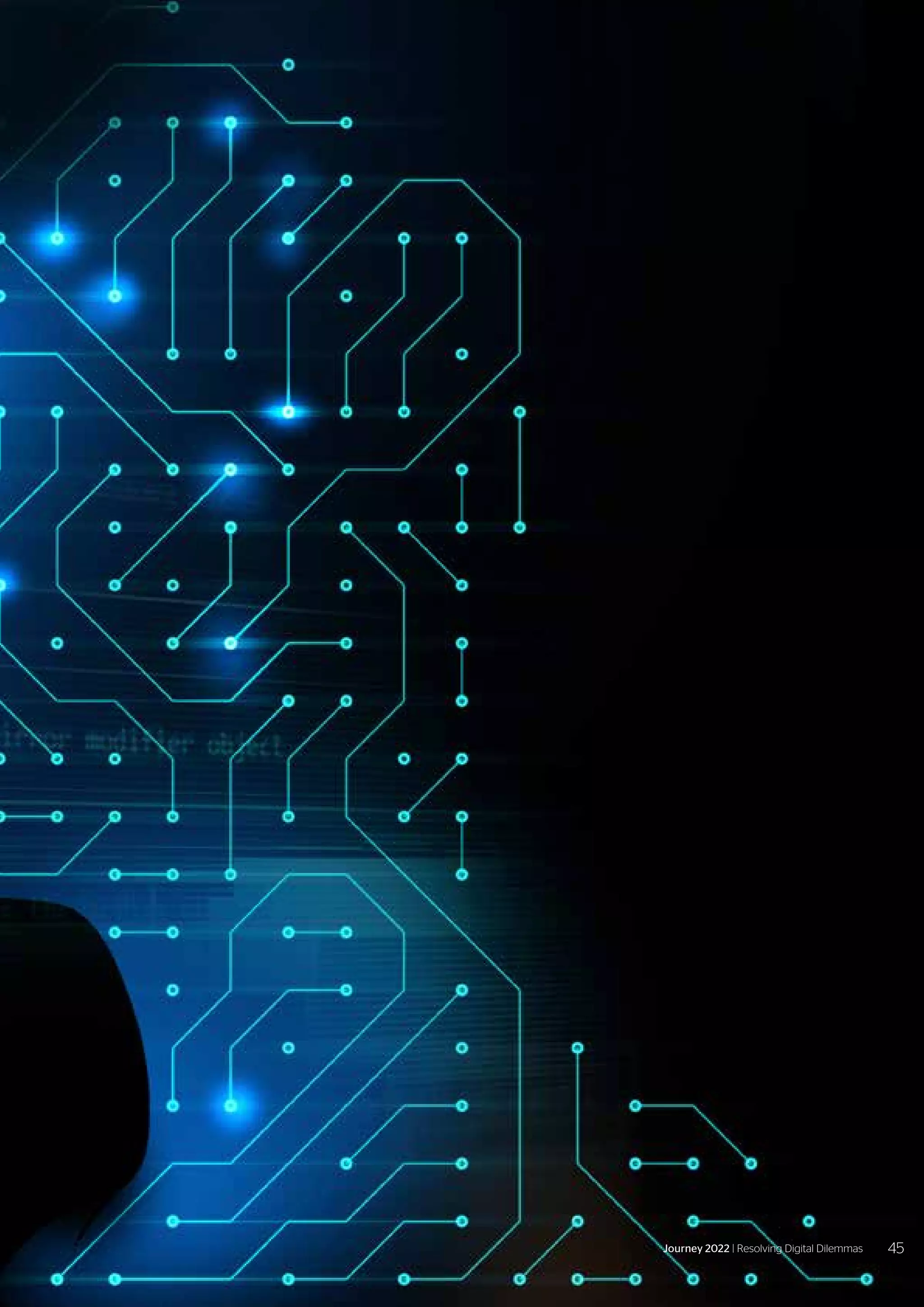 45
Journey 2022 | Resolving Digital Dilemmas
 