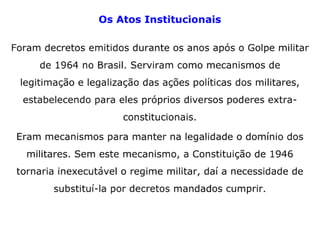 Ditadura Militar: Os Atos Institucionais.