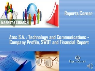 RC
Reports Corner
Atos S.A. : Technology and Communications -
Company Profile, SWOT and Financial Report
 