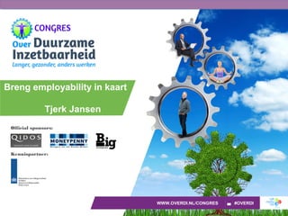 Official sponsors:
Kennispartner:
WWW.OVERDI.NL/CONGRES #OVERDI
Breng employability in kaart
Tjerk Jansen
 