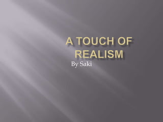 A touch of realism By Saki 