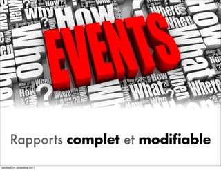 Rapports complet et modiﬁable
vendredi 25 novembre 2011
 