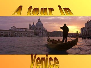 Venice A tour in 