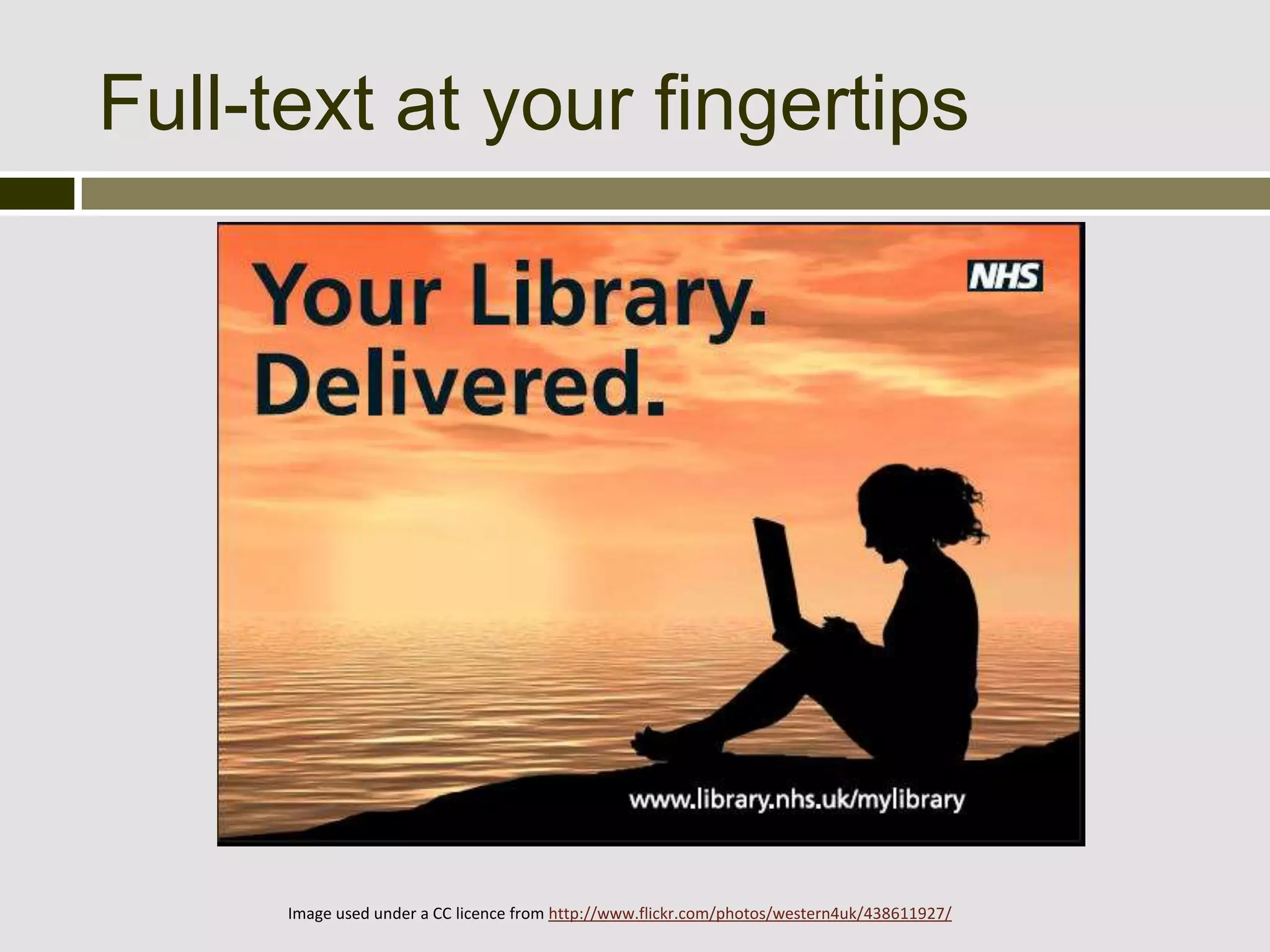 Full-text at your fingertips




      Image used under a CC licence from http://www.flickr.com/photos/western4uk/438611927/
 