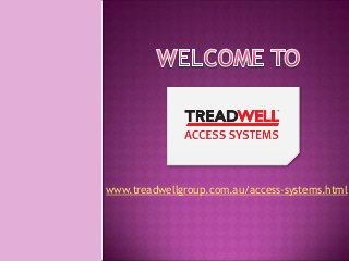 www.treadwellgroup.com.au/access-systems.html

 