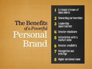 TheBenefits
ofaPowerful
Personal
Brand
 
