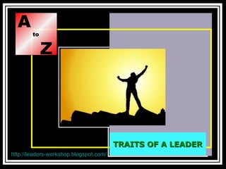 A to Z TRAITS OF A LEADER 