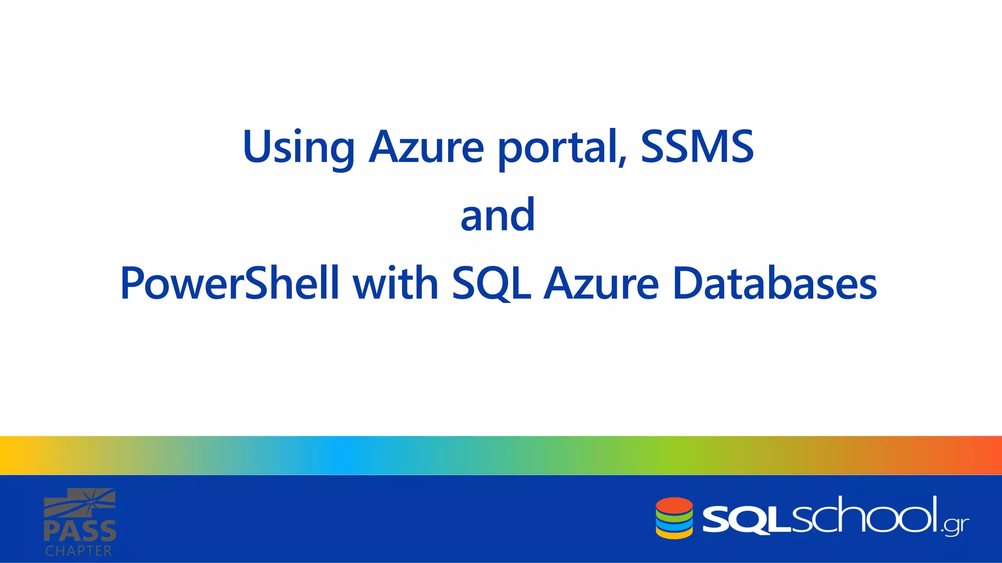 CHAPTER Using Azure portal, SSMS and PowerShell with SQL Azure Databases 