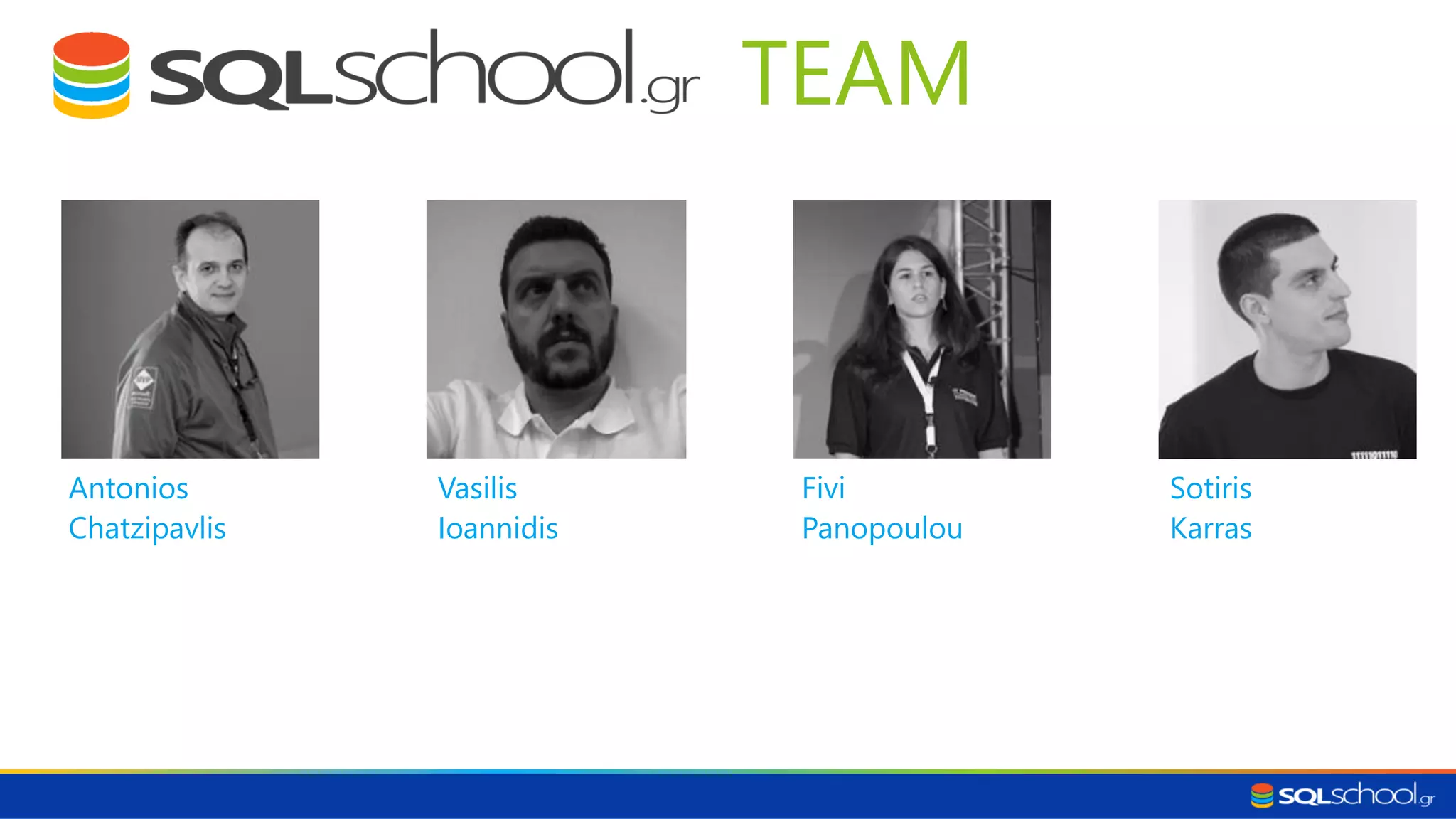 Antonios Chatzipavlis Vasilis Ioannidis Fivi Panopoulou Sotiris Karras TEAM 