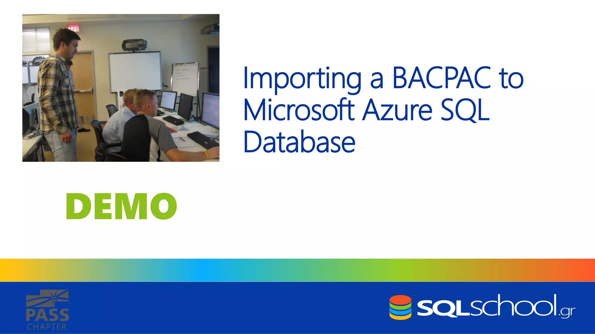 DEMO CHAPTER Importing a BACPAC to Microsoft Azure SQL Database 