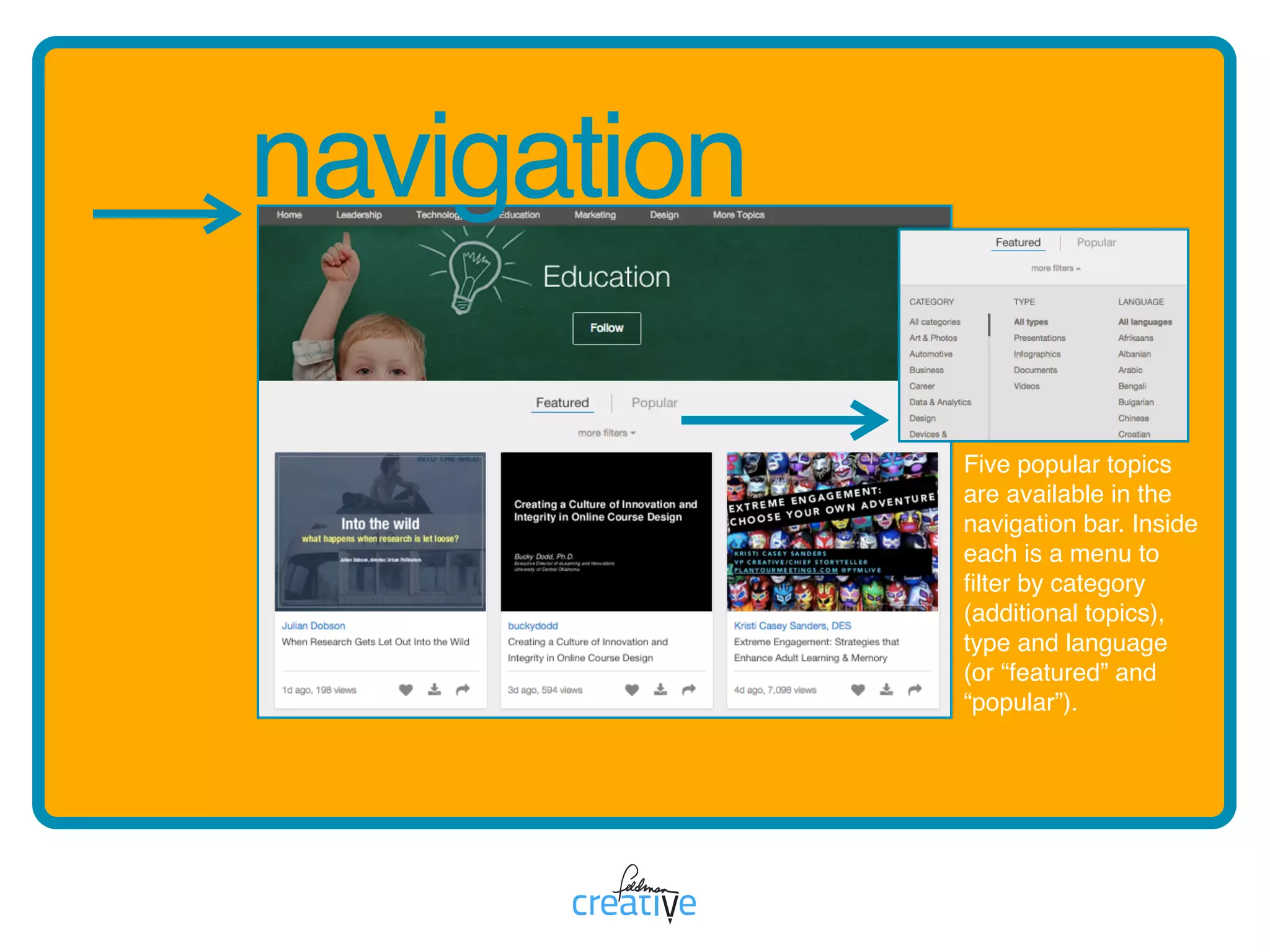 navigation
Five popular topics
are available in the
navigation bar. Inside
each is a menu to
ﬁlter by category
(additional topics),
type and language
(or “featured” and
“popular”).
 