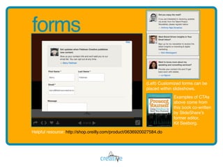 forms
http://shop.oreilly.com/product/0636920027584.do
(Left) Customized forms can be
placed within slideshows.
Examples o...