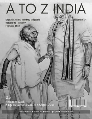 A TO Z INDIA
English & Tamil Monthly Magazine
Volume 06 • Issue 07
February 2023
Indian Culture Indian Art Indian Lifestyle Indian Religion
Price Rs 65/-
05
Heeraben Modi:
A Life Devoted to Values & Selflessness
 